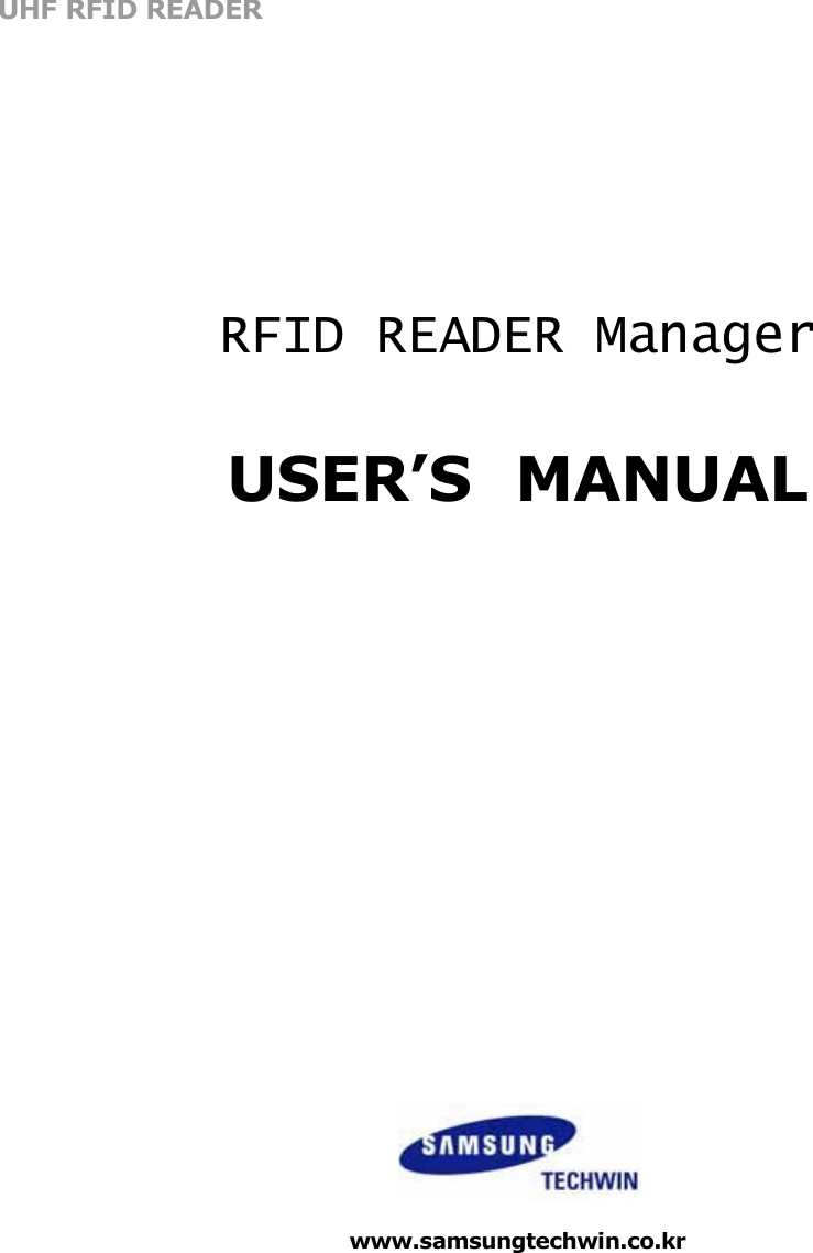 UHF RFID READER             RFID READER Manager    USER’S MANUAL                             www.samsungtechwin.co.kr 