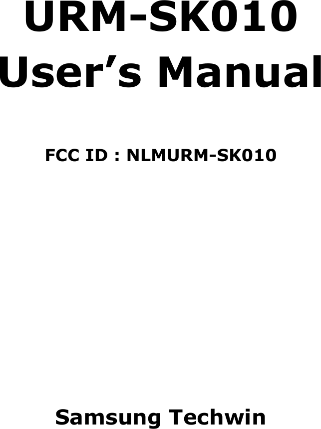 URM-SK010User’s Manual FCC ID : NLMURM-SK010 Samsung Techwin 