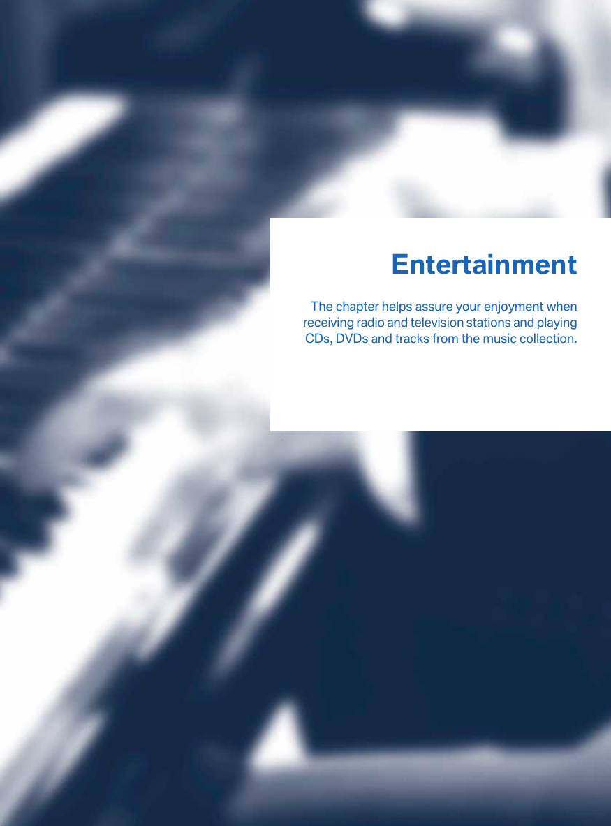 EntertainmentThe chapter helps assure your enjoyment whenreceiving radio and television stations and playingCDs, DVDs and tracks from the music collection.Online Edition for Part no. 01 40 2 912 857 - 07 12 490