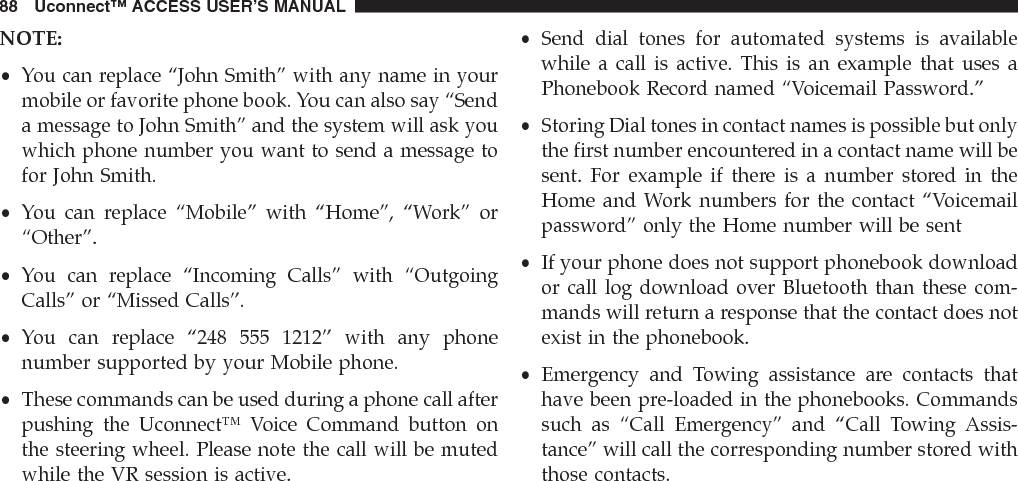 NOTE: Available Voice Commands are shown in boldface and underlined in the gray shaded boxes.1Uconnect™ ACCESS USER’S MANUAL 89
