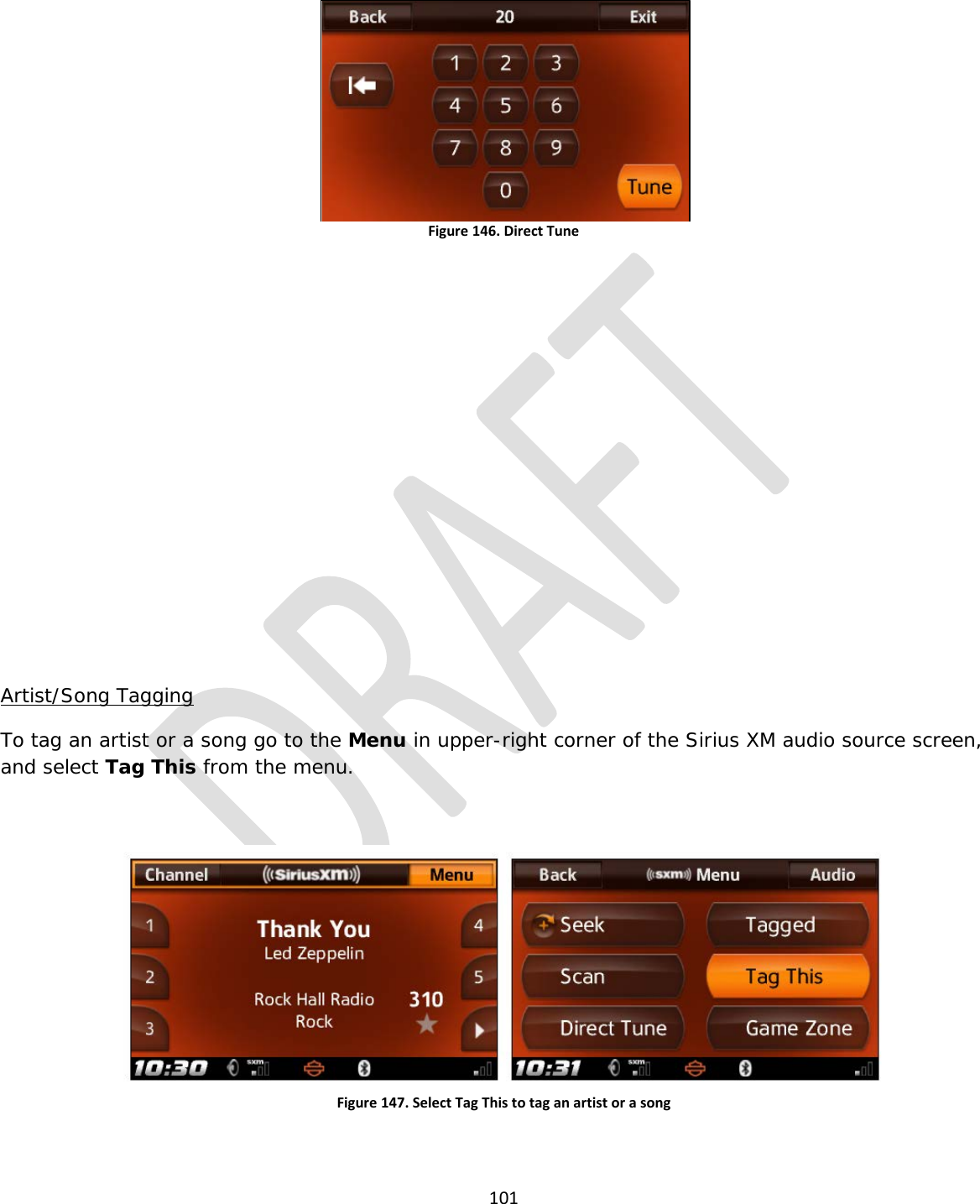  101   Figure 146. Direct Tune           Artist/Song Tagging To tag an artist or a song go to the Menu in upper-right corner of the Sirius XM audio source screen, and select Tag This from the menu.  Figure 147. Select Tag This to tag an artist or a song  