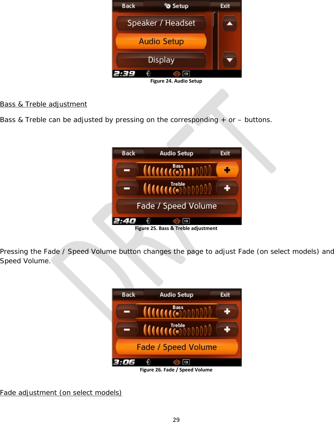  29   Figure 24. Audio Setup  Bass &amp; Treble adjustment Bass &amp; Treble can be adjusted by pressing on the corresponding + or – buttons.  Figure 25. Bass &amp; Treble adjustment  Pressing the Fade / Speed Volume button changes the page to adjust Fade (on select models) and Speed Volume.  Figure 26. Fade / Speed Volume  Fade adjustment (on select models) 