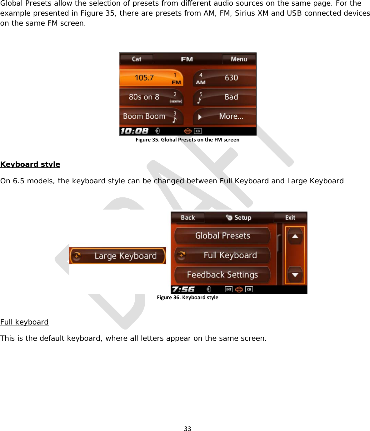  33   Global Presets allow the selection of presets from different audio sources on the same page. For the example presented in Figure 35, there are presets from AM, FM, Sirius XM and USB connected devices on the same FM screen.  Figure 35. Global Presets on the FM screen  Keyboard style On 6.5 models, the keyboard style can be changed between Full Keyboard and Large Keyboard  Figure 36. Keyboard style  Full keyboard This is the default keyboard, where all letters appear on the same screen. 