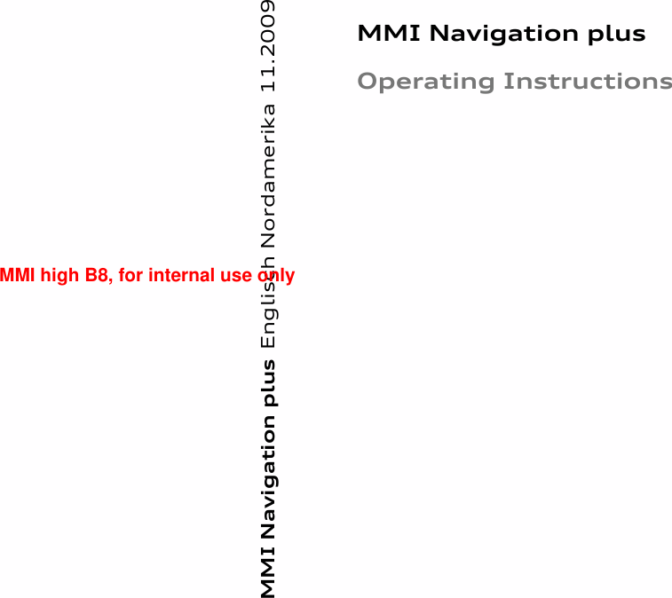 MMI Navigation plus Englisch Nordamerika 11.2009MMI Navigation plusOperating InstructionsMMI high B8, for internal use only