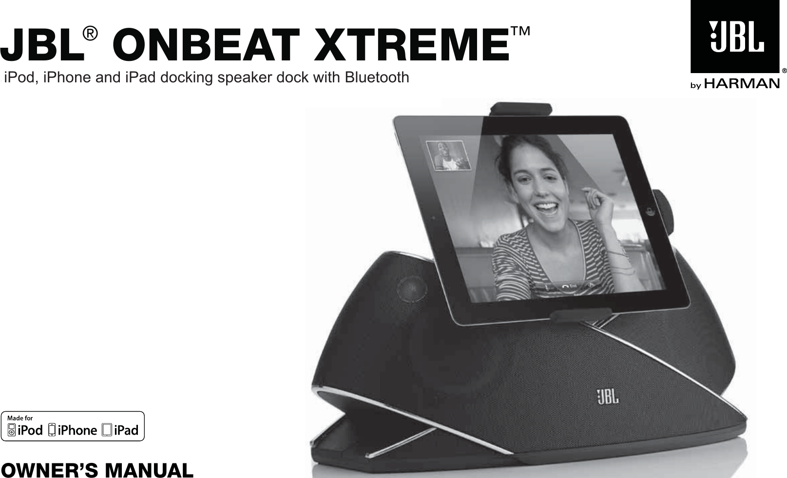 OWNER’S MANUALspeaker dock for iPod/iPhone/iPadJBL® ONBEAT XTREME™iPod, iPhone and iPad docking speaker dock with Bluetooth 