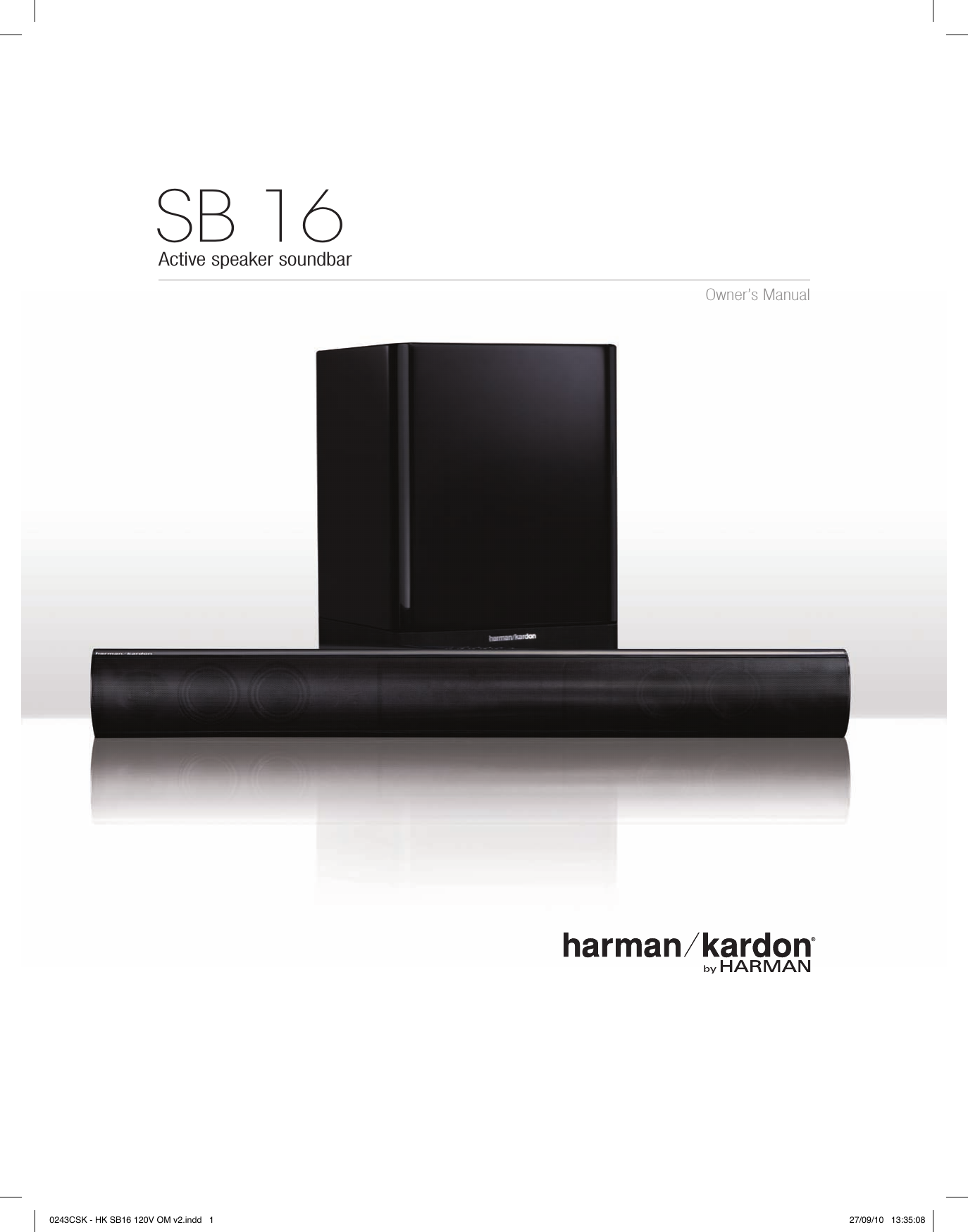 Active speaker soundbarSB 16Owner’s Manual0243CSK - HK SB16 120V OM v2.indd   1 27/09/10   13:35:08