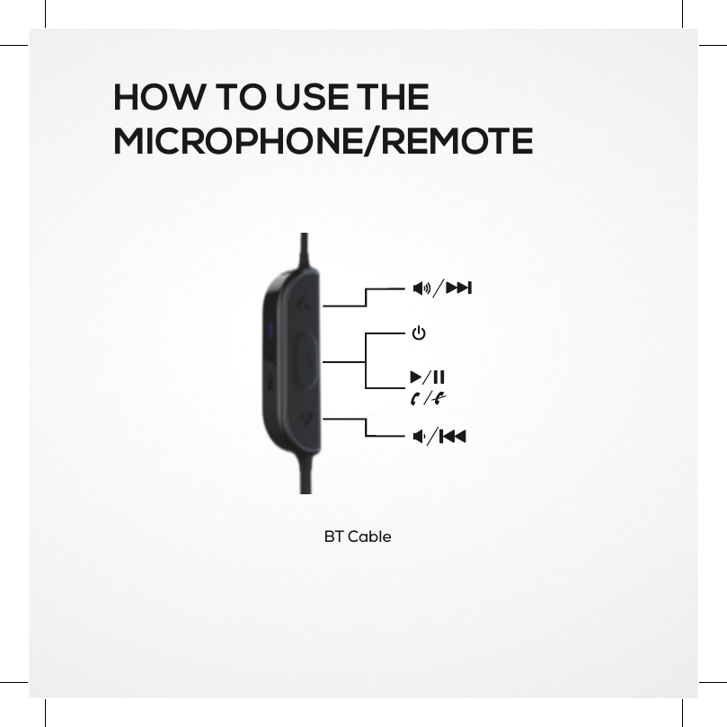 HOWTOUSETHEMICROPHONE/REMOTEBT Cable