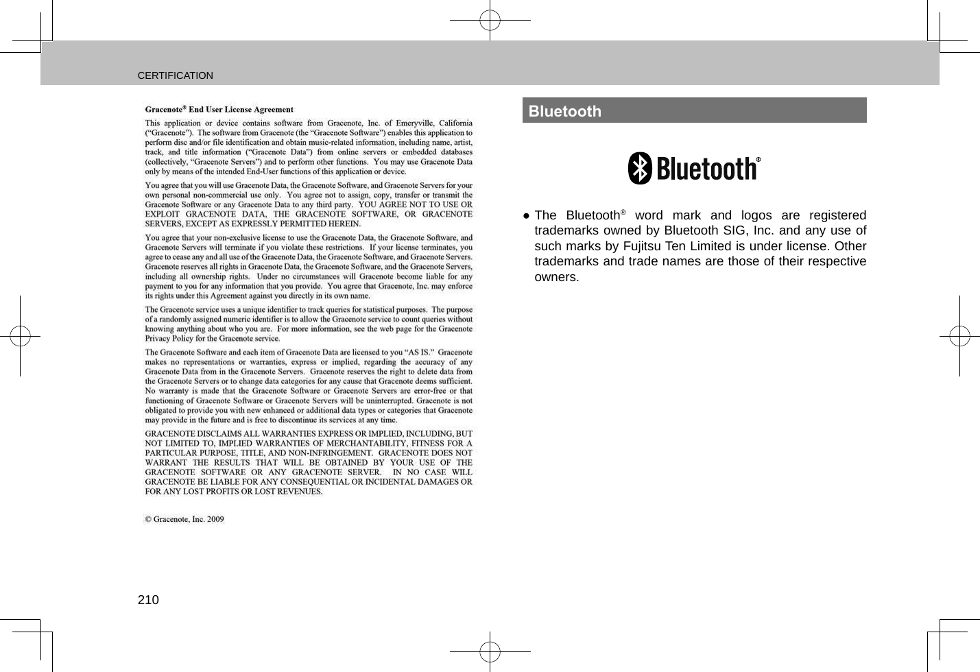 CERTIFICATION210Bluetooth ●The Bluetooth® word mark and logos are registered trademarks owned by Bluetooth SIG, Inc. and any use of such marks by Fujitsu Ten Limited is under license. Other trademarks and trade names are those of their respective owners.