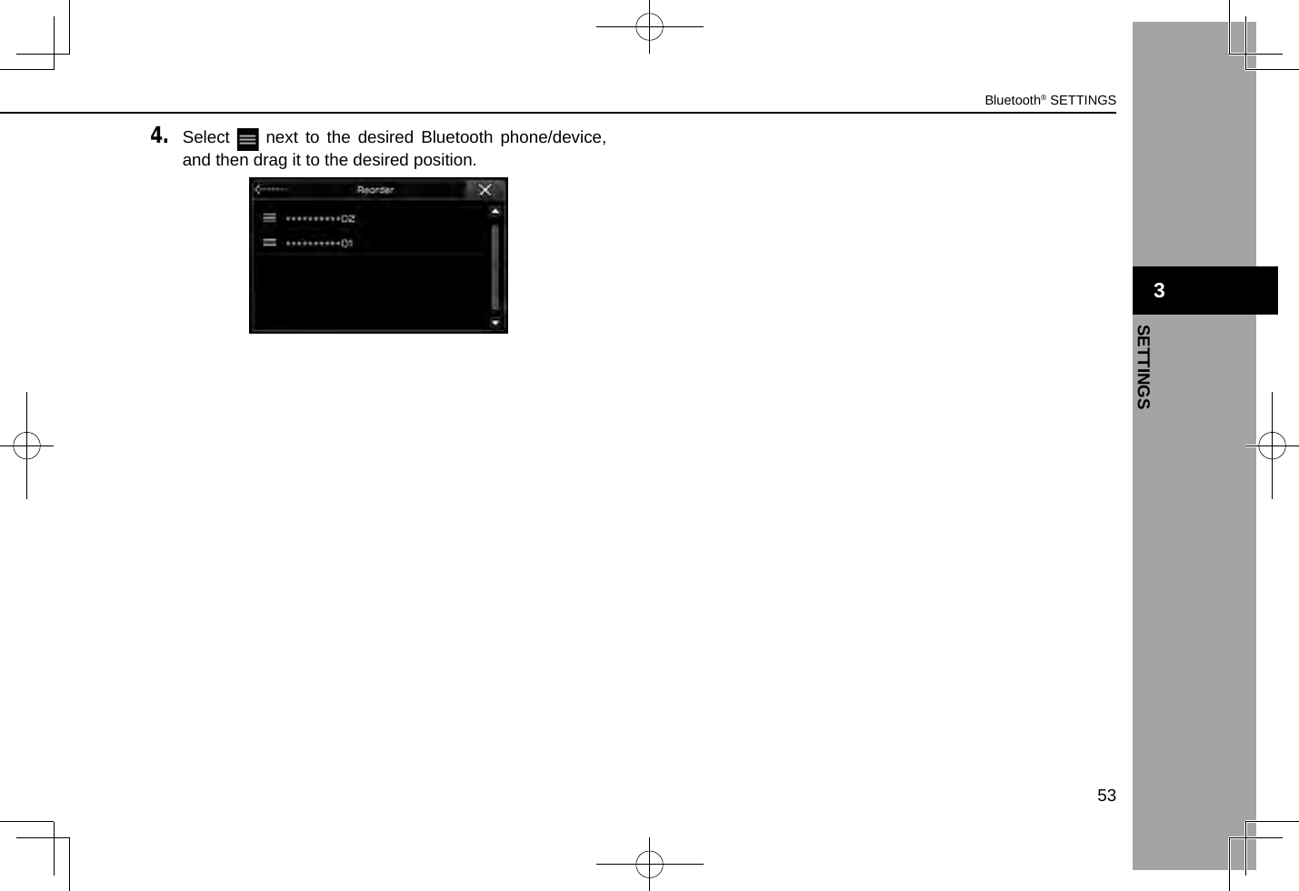 4. Select   next to the desired Bluetooth phone/device, and then drag it to the desired position. 3Bluetooth® SETTINGS53SETTINGS3