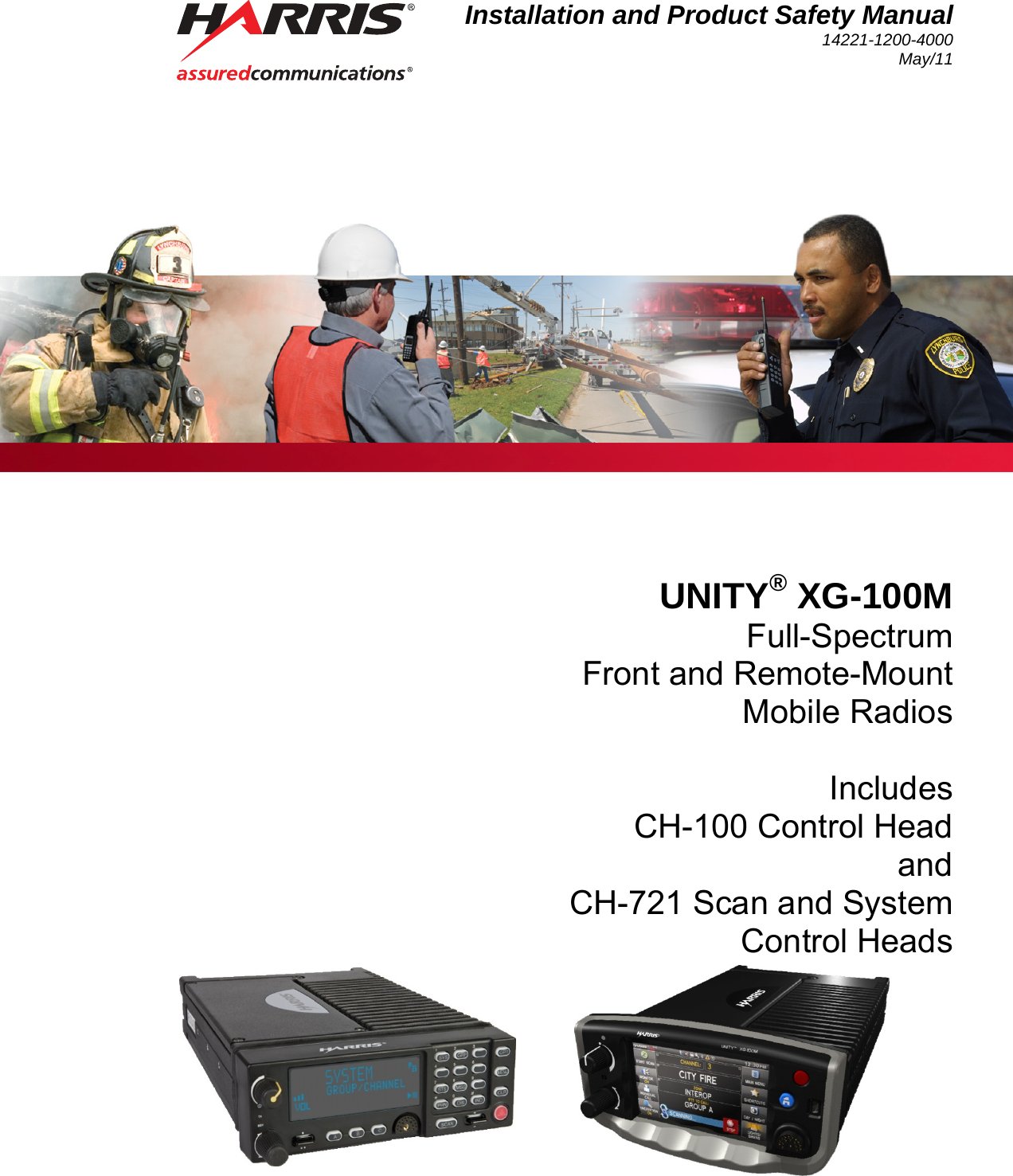 Installation and Product Safety Manual 14221-1200-4000 May/11  UNITY® XG-100M Full-Spectrum Front and Remote-Mount Mobile Radios  Includes CH-100 Control Head and CH-721 Scan and System Control Heads  