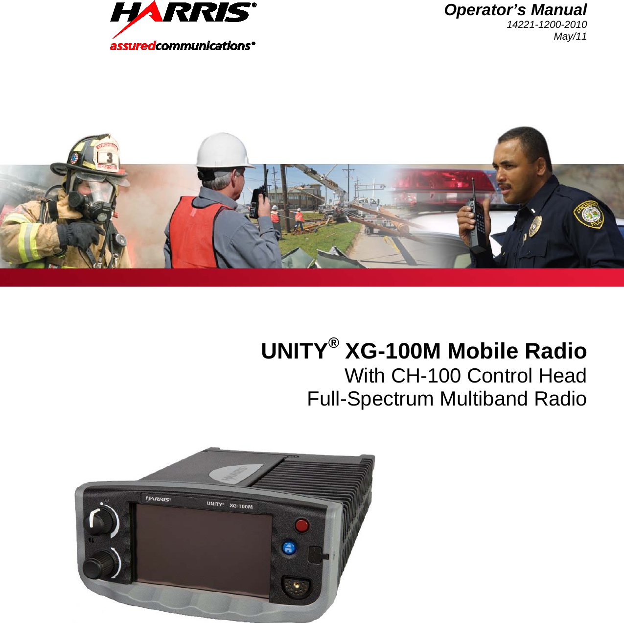 Operator’s Manual 14221-1200-2010 May/11    UNITY® XG-100M Mobile Radio With CH-100 Control Head Full-Spectrum Multiband Radio     