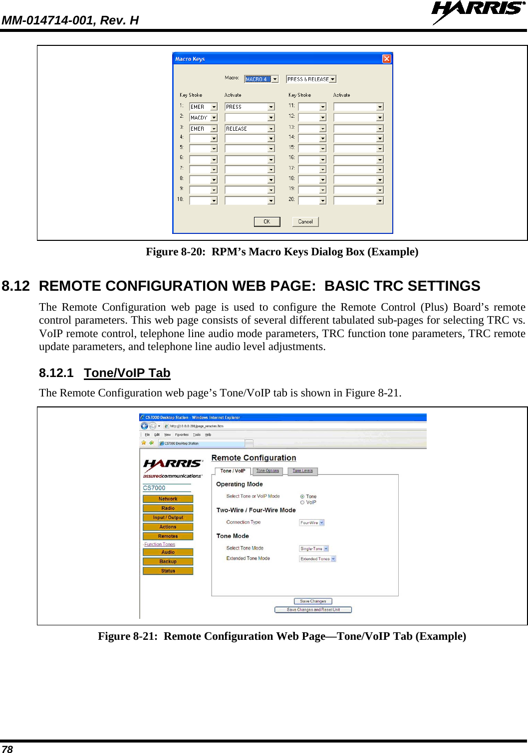 MM-014714-001, Rev. H   78  Figure 8-20:  RPM’s Macro Keys Dialog Box (Example)  8.12 REMOTE CONFIGURATION WEB PAGE:  BASIC TRC SETTINGS The Remote Configuration web  page  is used to configure the Remote Control (Plus) Board’s remote control parameters. This web page consists of several different tabulated sub-pages for selecting TRC vs. VoIP remote control, telephone line audio mode parameters, TRC function tone parameters, TRC remote update parameters, and telephone line audio level adjustments. 8.12.1 Tone/VoIP Tab The Remote Configuration web page’s Tone/VoIP tab is shown in Figure 8-21.   Figure 8-21:  Remote Configuration Web Page—Tone/VoIP Tab (Example)  