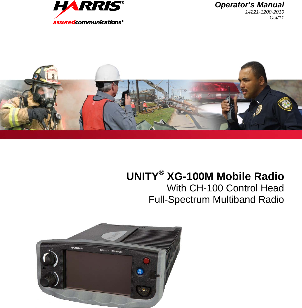 Operator’s Manual 14221-1200-2010 Oct/11    UNITY® XG-100M Mobile Radio With CH-100 Control Head Full-Spectrum Multiband Radio     