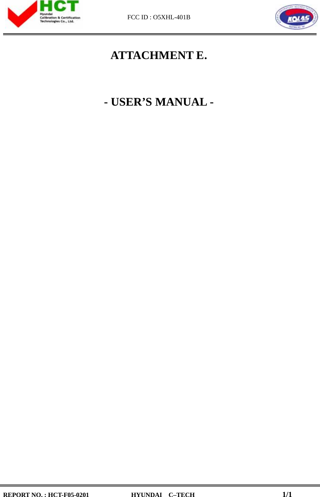 FCC ID : O5XHL-401B     REPORT NO. : HCT-F05-0201             HYUNDAI  C–TECH                           1/1 ATTACHMENT E.  - USER’S MANUAL -  