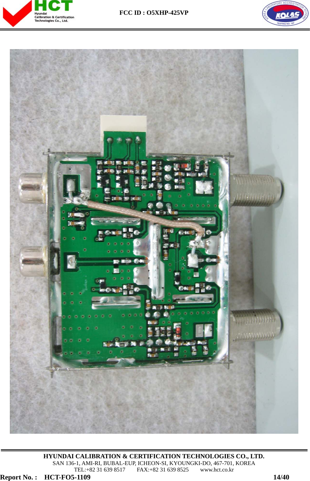  FCC ID : O5XHP-425VP      HYUNDAI CALIBRATION &amp; CERTIFICATION TECHNOLOGIES CO., LTD. SAN 136-1, AMI-RI, BUBAL-EUP, ICHEON-SI, KYOUNGKI-DO, 467-701, KOREA TEL:+82 31 639 8517    FAX:+82 31 639 8525    www.hct.co.kr Report No. :  HCT-FO5-1109                                                    14/40  