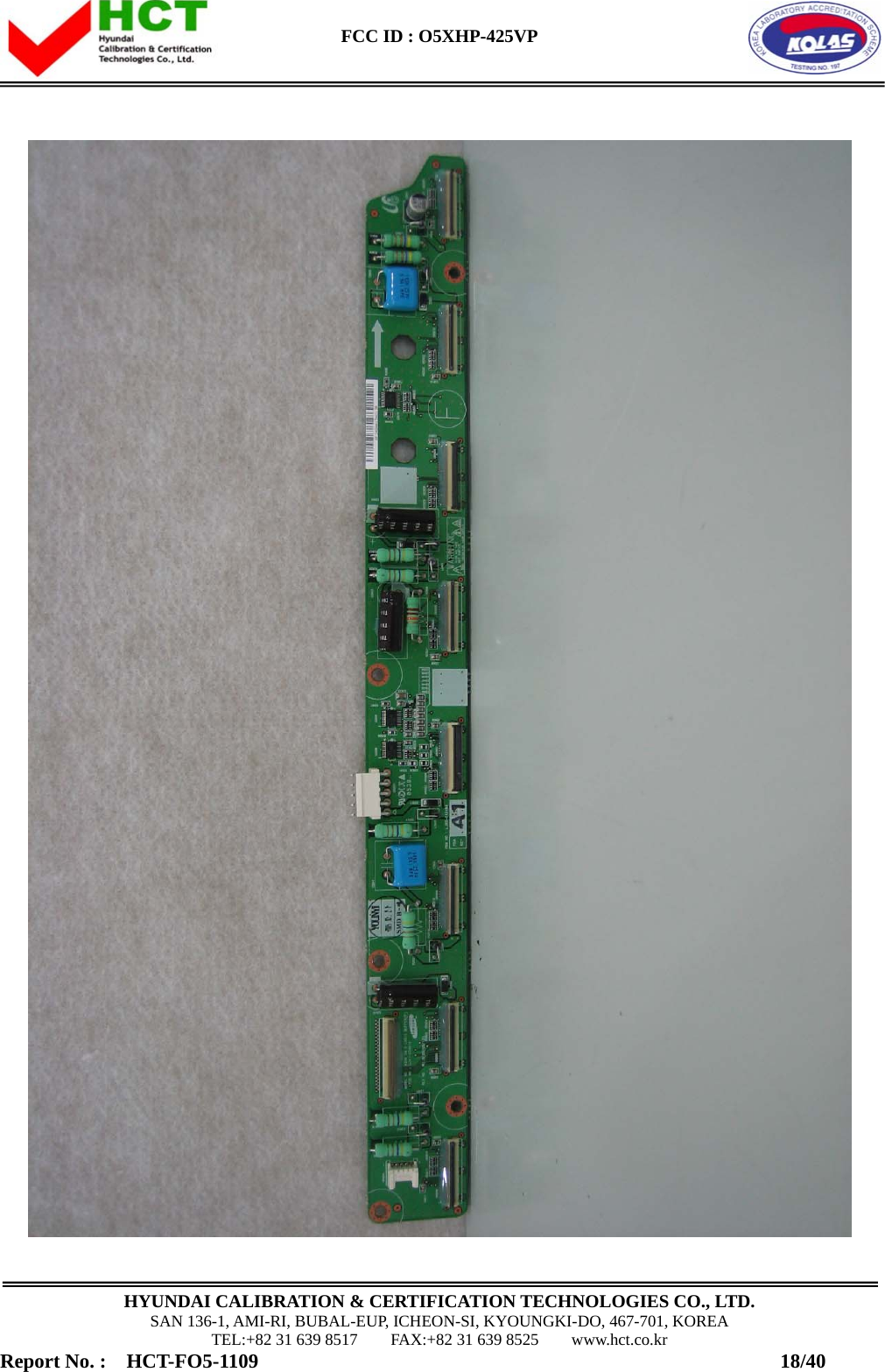  FCC ID : O5XHP-425VP      HYUNDAI CALIBRATION &amp; CERTIFICATION TECHNOLOGIES CO., LTD. SAN 136-1, AMI-RI, BUBAL-EUP, ICHEON-SI, KYOUNGKI-DO, 467-701, KOREA TEL:+82 31 639 8517    FAX:+82 31 639 8525    www.hct.co.kr Report No. :  HCT-FO5-1109                                                    18/40  