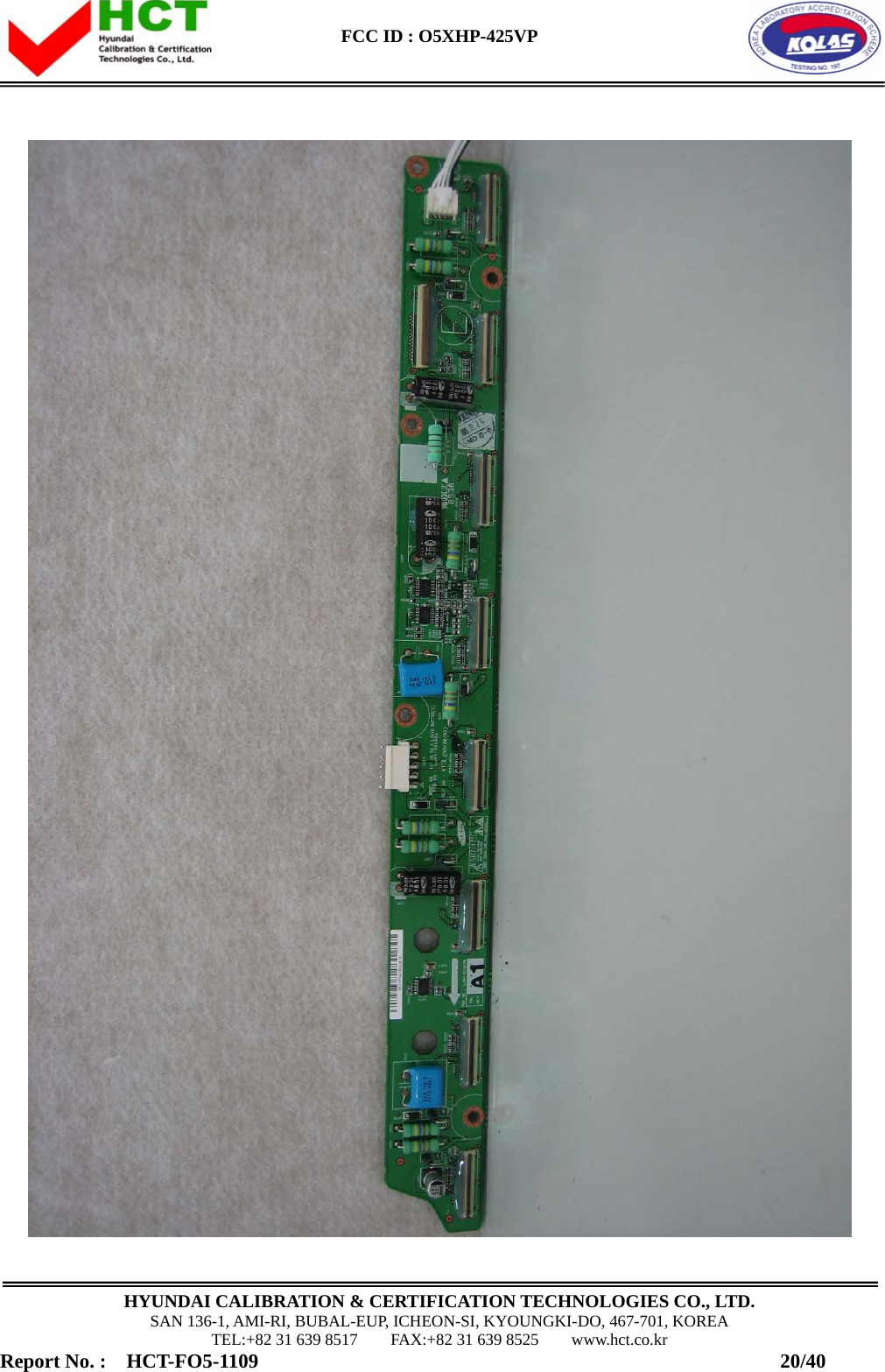 FCC ID : O5XHP-425VP      HYUNDAI CALIBRATION &amp; CERTIFICATION TECHNOLOGIES CO., LTD. SAN 136-1, AMI-RI, BUBAL-EUP, ICHEON-SI, KYOUNGKI-DO, 467-701, KOREA TEL:+82 31 639 8517    FAX:+82 31 639 8525    www.hct.co.kr Report No. :  HCT-FO5-1109                                                    20/40  