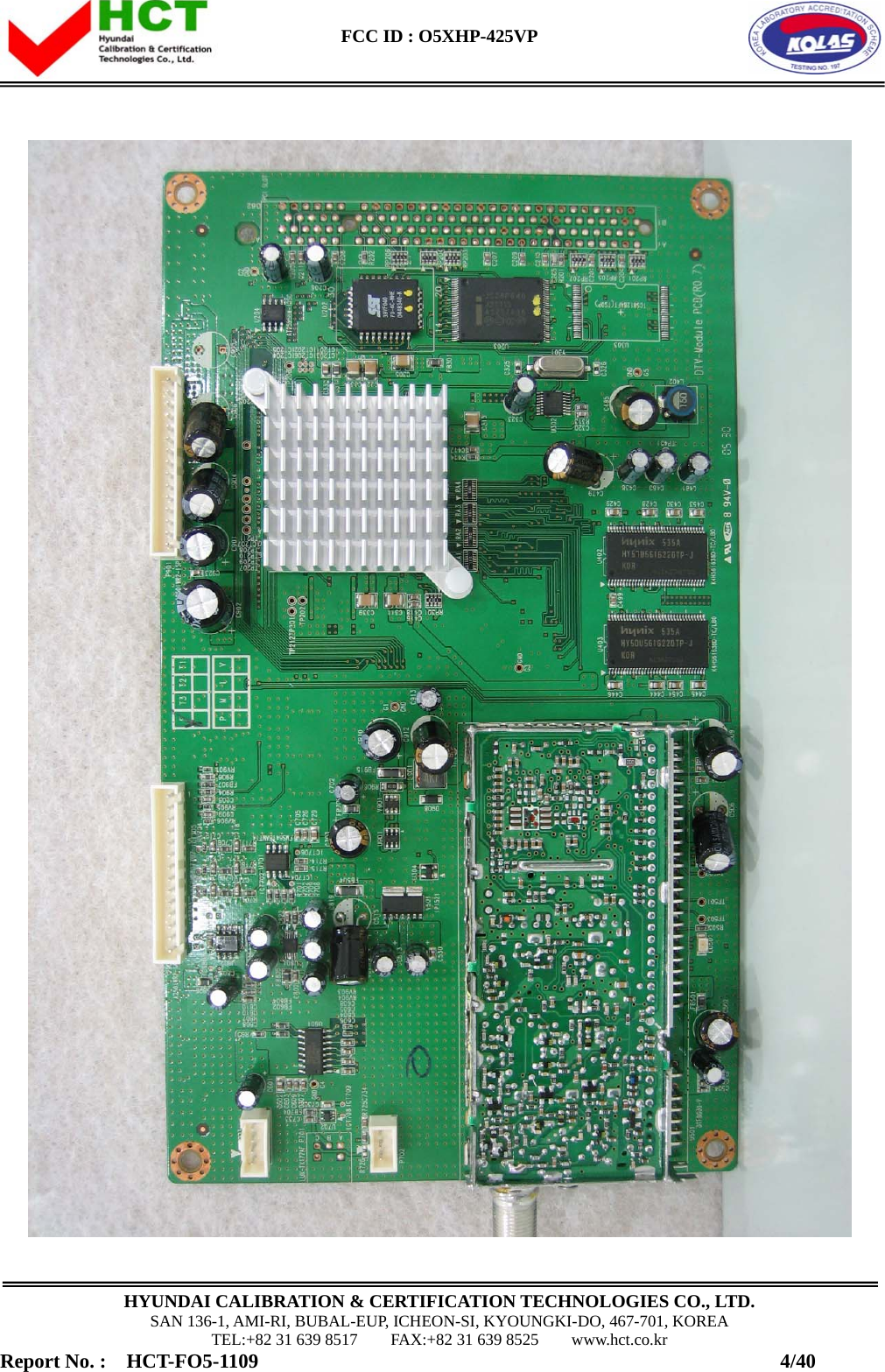  FCC ID : O5XHP-425VP      HYUNDAI CALIBRATION &amp; CERTIFICATION TECHNOLOGIES CO., LTD. SAN 136-1, AMI-RI, BUBAL-EUP, ICHEON-SI, KYOUNGKI-DO, 467-701, KOREA TEL:+82 31 639 8517    FAX:+82 31 639 8525    www.hct.co.kr Report No. :  HCT-FO5-1109                                                    4/40  
