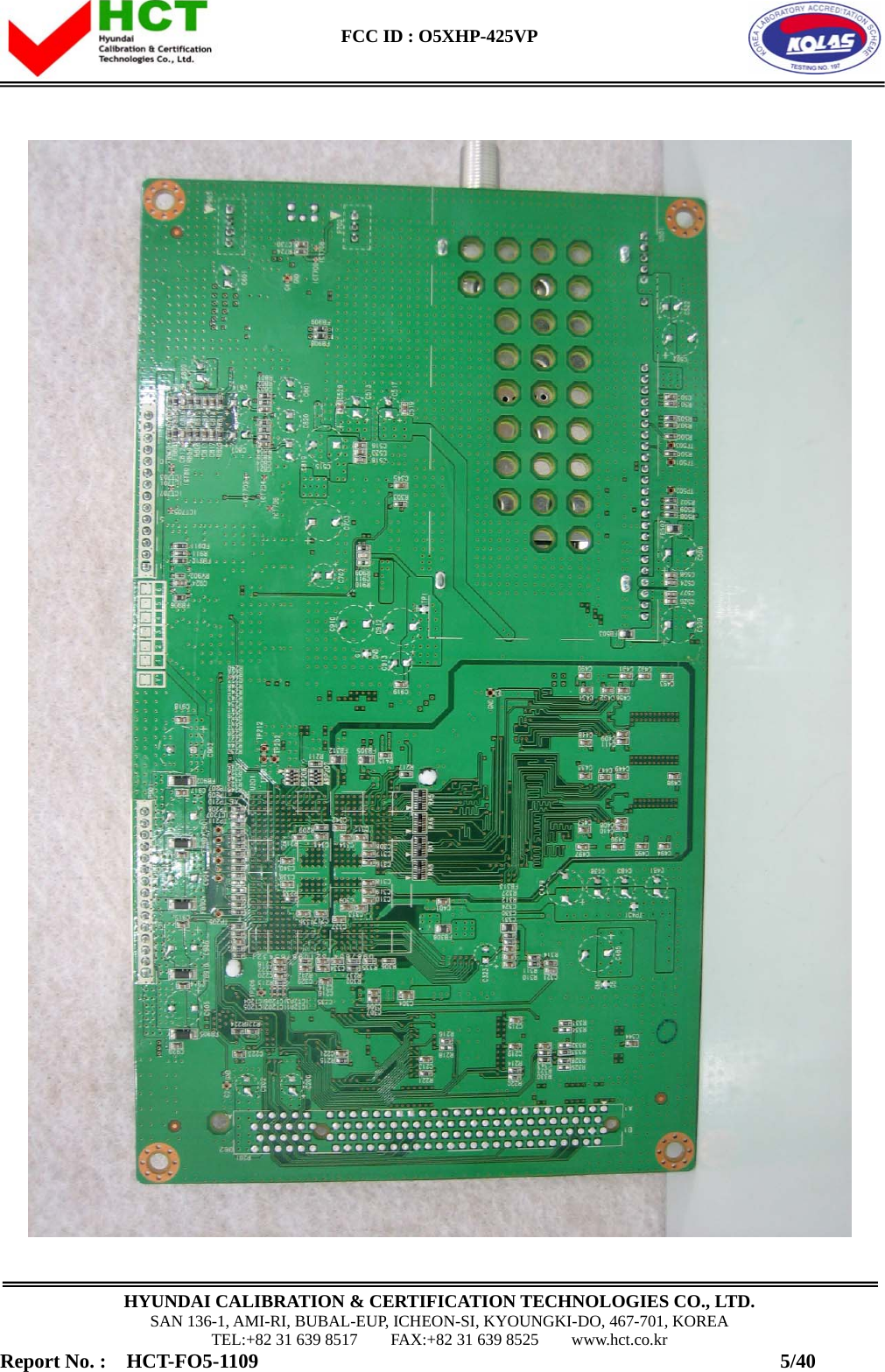  FCC ID : O5XHP-425VP      HYUNDAI CALIBRATION &amp; CERTIFICATION TECHNOLOGIES CO., LTD. SAN 136-1, AMI-RI, BUBAL-EUP, ICHEON-SI, KYOUNGKI-DO, 467-701, KOREA TEL:+82 31 639 8517    FAX:+82 31 639 8525    www.hct.co.kr Report No. :  HCT-FO5-1109                                                    5/40  
