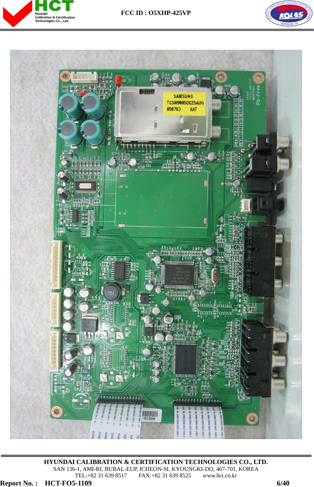  FCC ID : O5XHP-425VP      HYUNDAI CALIBRATION &amp; CERTIFICATION TECHNOLOGIES CO., LTD. SAN 136-1, AMI-RI, BUBAL-EUP, ICHEON-SI, KYOUNGKI-DO, 467-701, KOREA TEL:+82 31 639 8517    FAX:+82 31 639 8525    www.hct.co.kr Report No. :  HCT-FO5-1109                                                    6/40  