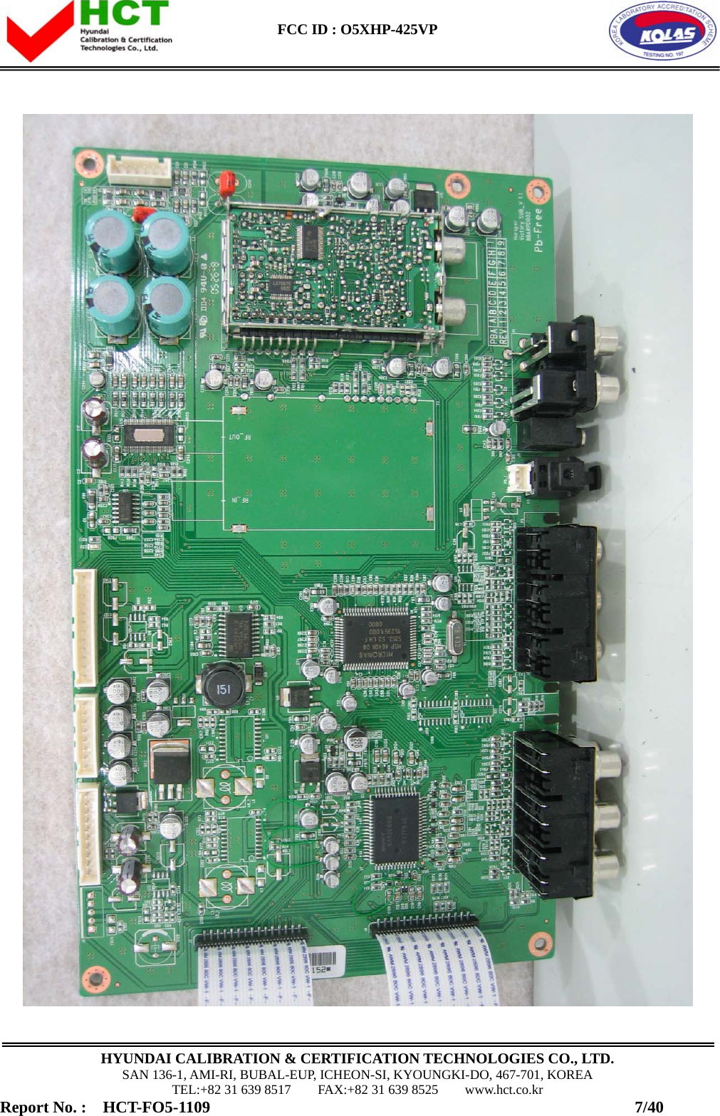  FCC ID : O5XHP-425VP      HYUNDAI CALIBRATION &amp; CERTIFICATION TECHNOLOGIES CO., LTD. SAN 136-1, AMI-RI, BUBAL-EUP, ICHEON-SI, KYOUNGKI-DO, 467-701, KOREA TEL:+82 31 639 8517    FAX:+82 31 639 8525    www.hct.co.kr Report No. :  HCT-FO5-1109                                                    7/40  