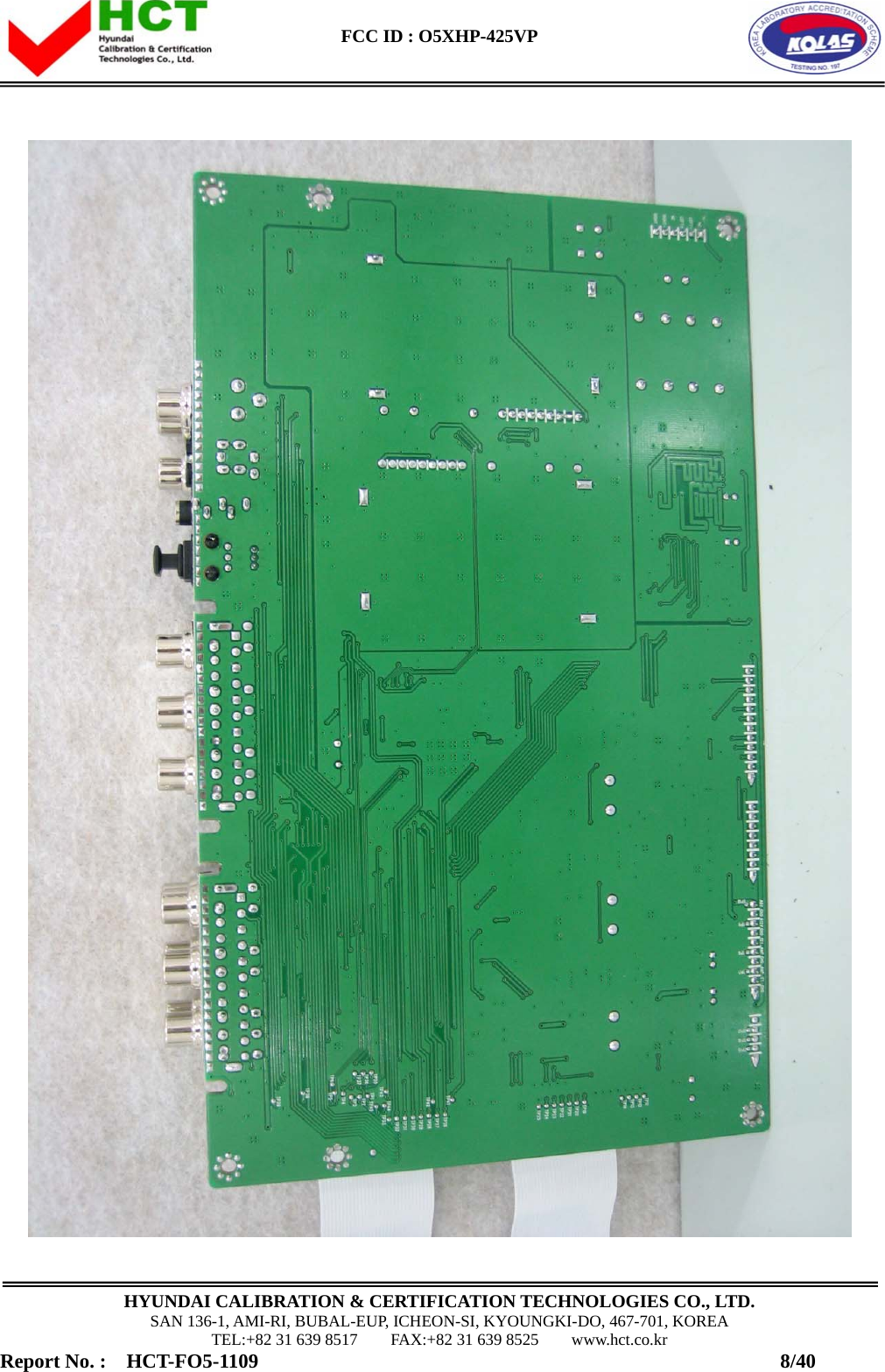  FCC ID : O5XHP-425VP      HYUNDAI CALIBRATION &amp; CERTIFICATION TECHNOLOGIES CO., LTD. SAN 136-1, AMI-RI, BUBAL-EUP, ICHEON-SI, KYOUNGKI-DO, 467-701, KOREA TEL:+82 31 639 8517    FAX:+82 31 639 8525    www.hct.co.kr Report No. :  HCT-FO5-1109                                                    8/40  
