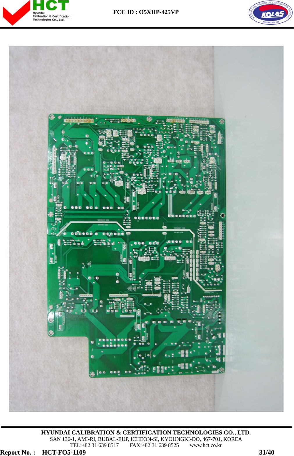  FCC ID : O5XHP-425VP      HYUNDAI CALIBRATION &amp; CERTIFICATION TECHNOLOGIES CO., LTD. SAN 136-1, AMI-RI, BUBAL-EUP, ICHEON-SI, KYOUNGKI-DO, 467-701, KOREA TEL:+82 31 639 8517    FAX:+82 31 639 8525    www.hct.co.kr Report No. :  HCT-FO5-1109                                                    31/40  