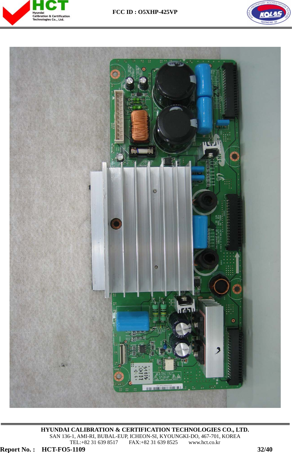  FCC ID : O5XHP-425VP      HYUNDAI CALIBRATION &amp; CERTIFICATION TECHNOLOGIES CO., LTD. SAN 136-1, AMI-RI, BUBAL-EUP, ICHEON-SI, KYOUNGKI-DO, 467-701, KOREA TEL:+82 31 639 8517    FAX:+82 31 639 8525    www.hct.co.kr Report No. :  HCT-FO5-1109                                                    32/40  