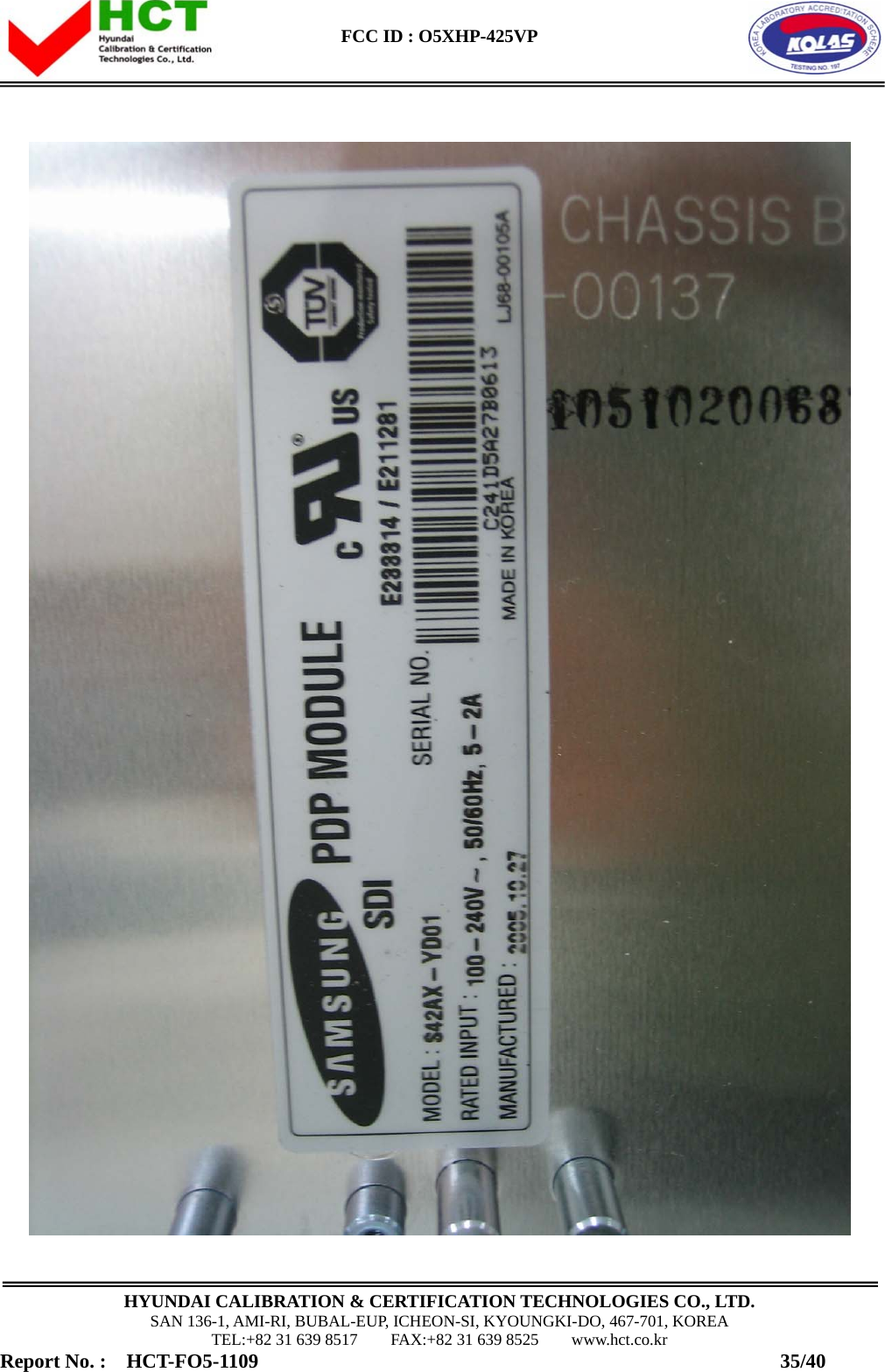  FCC ID : O5XHP-425VP      HYUNDAI CALIBRATION &amp; CERTIFICATION TECHNOLOGIES CO., LTD. SAN 136-1, AMI-RI, BUBAL-EUP, ICHEON-SI, KYOUNGKI-DO, 467-701, KOREA TEL:+82 31 639 8517    FAX:+82 31 639 8525    www.hct.co.kr Report No. :  HCT-FO5-1109                                                    35/40  