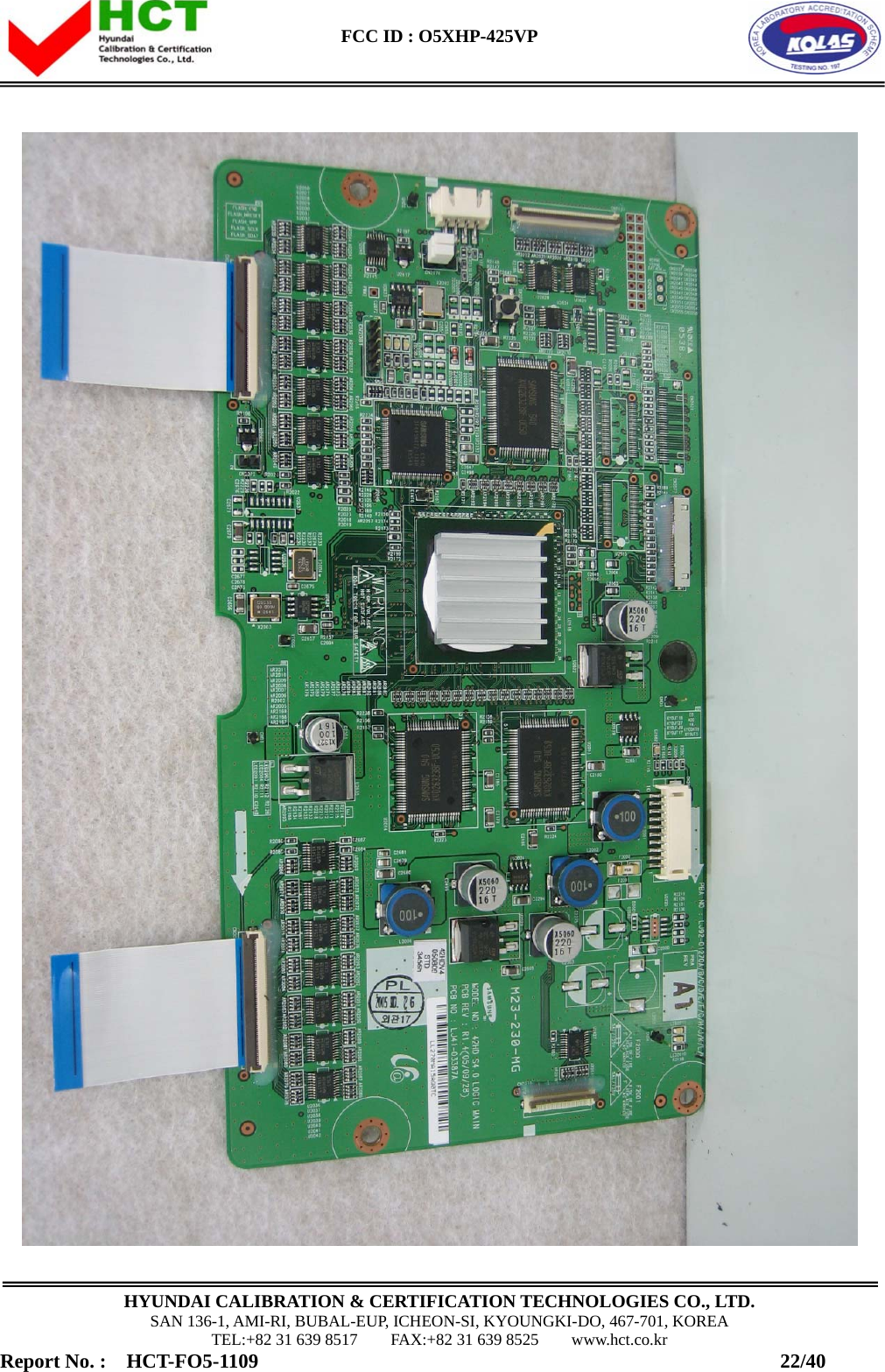  FCC ID : O5XHP-425VP      HYUNDAI CALIBRATION &amp; CERTIFICATION TECHNOLOGIES CO., LTD. SAN 136-1, AMI-RI, BUBAL-EUP, ICHEON-SI, KYOUNGKI-DO, 467-701, KOREA TEL:+82 31 639 8517    FAX:+82 31 639 8525    www.hct.co.kr Report No. :  HCT-FO5-1109                                                    22/40  
