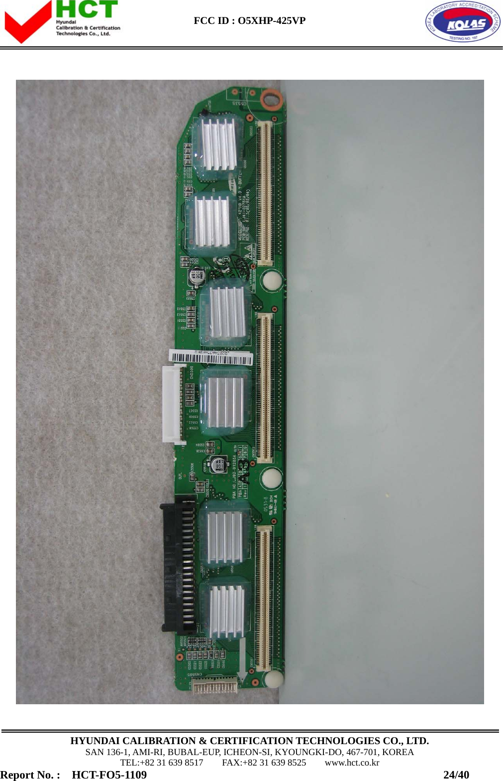  FCC ID : O5XHP-425VP      HYUNDAI CALIBRATION &amp; CERTIFICATION TECHNOLOGIES CO., LTD. SAN 136-1, AMI-RI, BUBAL-EUP, ICHEON-SI, KYOUNGKI-DO, 467-701, KOREA TEL:+82 31 639 8517    FAX:+82 31 639 8525    www.hct.co.kr Report No. :  HCT-FO5-1109                                                    24/40  