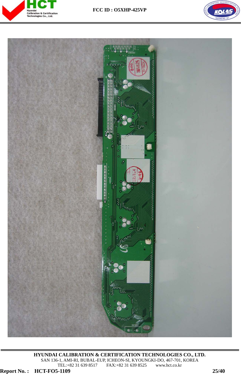  FCC ID : O5XHP-425VP      HYUNDAI CALIBRATION &amp; CERTIFICATION TECHNOLOGIES CO., LTD. SAN 136-1, AMI-RI, BUBAL-EUP, ICHEON-SI, KYOUNGKI-DO, 467-701, KOREA TEL:+82 31 639 8517    FAX:+82 31 639 8525    www.hct.co.kr Report No. :  HCT-FO5-1109                                                    25/40  