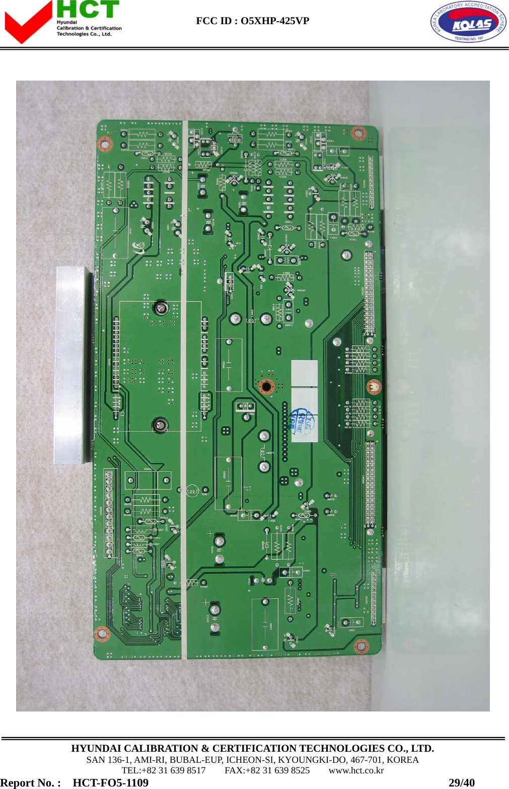  FCC ID : O5XHP-425VP      HYUNDAI CALIBRATION &amp; CERTIFICATION TECHNOLOGIES CO., LTD. SAN 136-1, AMI-RI, BUBAL-EUP, ICHEON-SI, KYOUNGKI-DO, 467-701, KOREA TEL:+82 31 639 8517    FAX:+82 31 639 8525    www.hct.co.kr Report No. :  HCT-FO5-1109                                                    29/40  