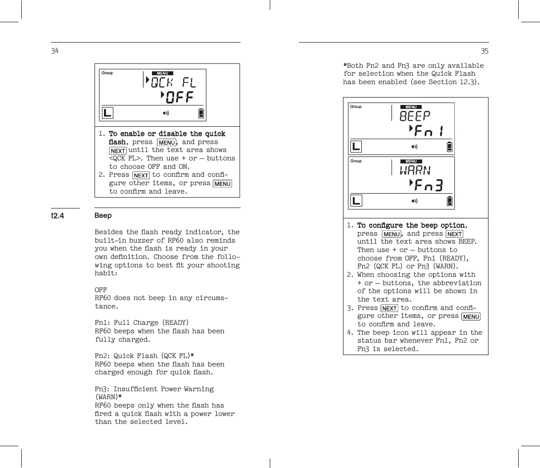 34 351. To enable or disable the quick , press  Menu, and press Next                                             to choose OFF and ON.2. P re ss Next               -gure other items, or press Menu Beepb ui lt -i n  b u zz e r of  R F 60  a l so  r e m i n ds                                                         -                             habit:OFFR F60  do e s n ot  b e e p i n  a n y  ci r c u m s-tance.                                            fully charged.                                                                                                                                                   than the selected level.12.4                          has been enabled (see Section 12.3).1. , press  Menu, and press Next Then use + or – buttons to                                               + or – buttons, the abbreviation                        the text area.3. Pr ess Next               -gure other items, or press Menu                                                    Fn3 is selected.