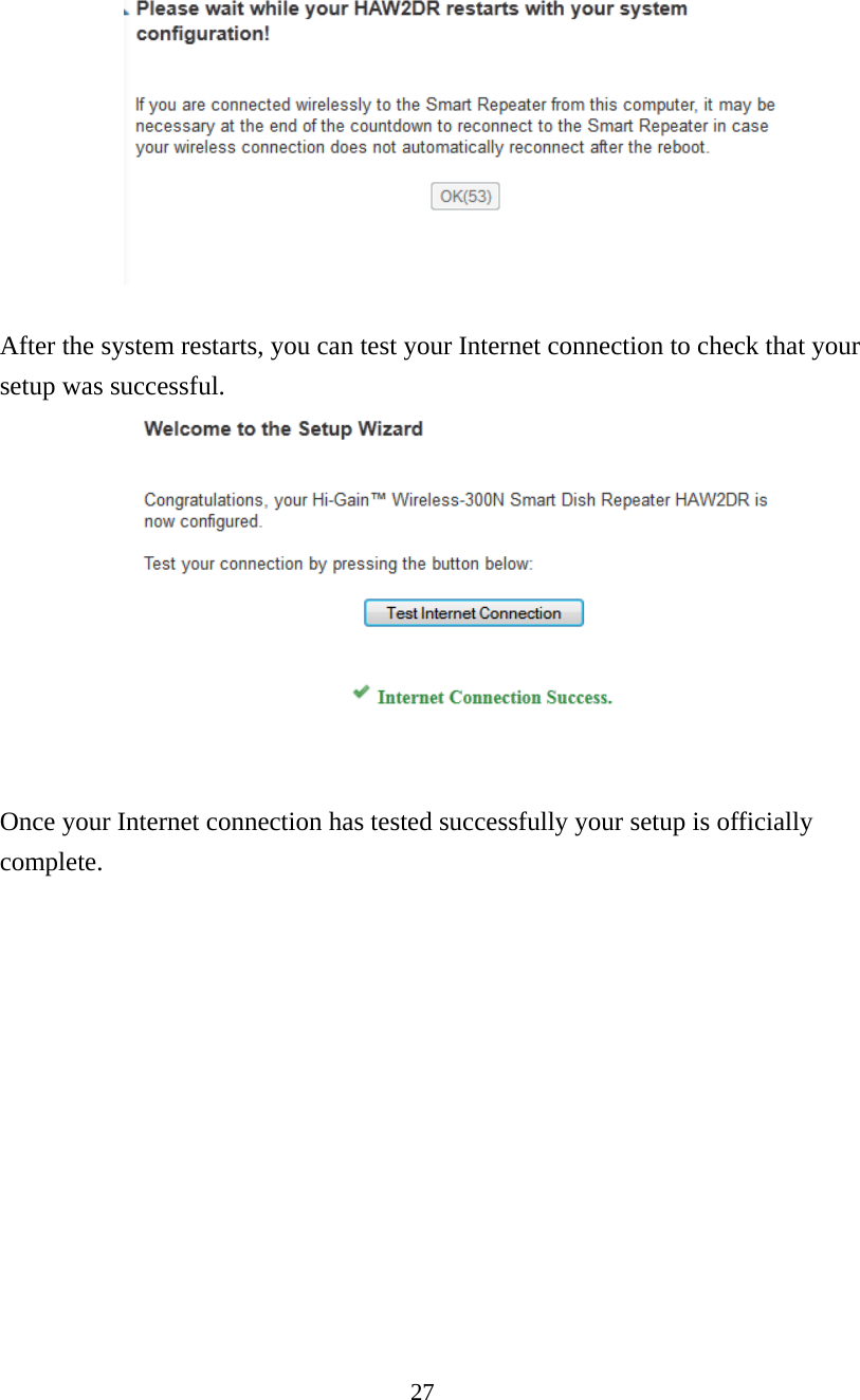 27    After the system restarts, you can test your Internet connection to check that your setup was successful.       Once your Internet connection has tested successfully your setup is officially complete. 