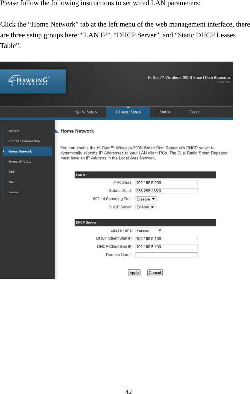 42 Please follow the following instructions to set wired LAN parameters:  Click the “Home Network” tab at the left menu of the web management interface, there are three setup groups here: “LAN IP”, “DHCP Server”, and “Static DHCP Leases Table”.  