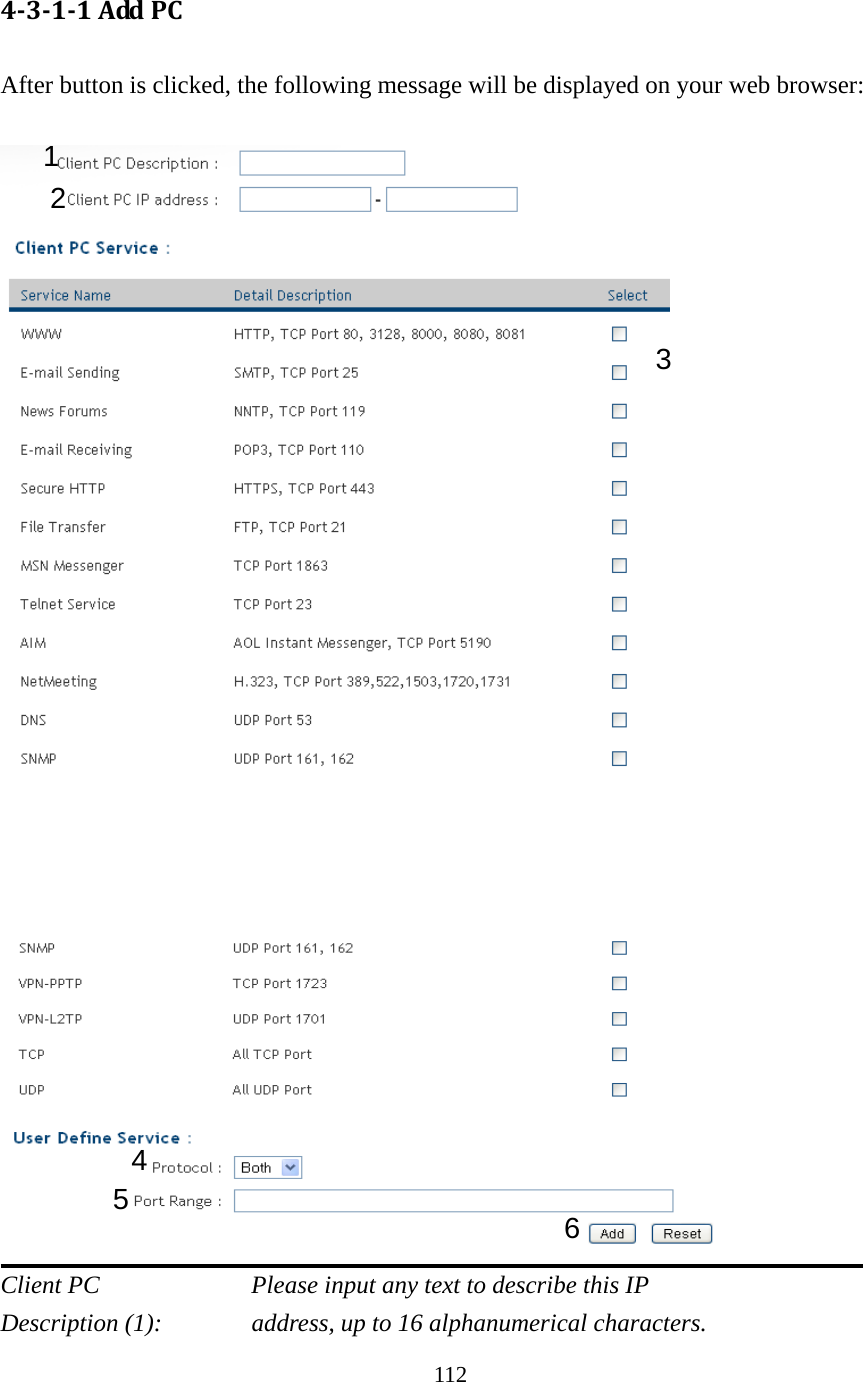 112 4‐3‐1‐1AddPC  After button is clicked, the following message will be displayed on your web browser:                  Client PC        Please input any text to describe this IP Description (1):      address, up to 16 alphanumerical characters. 1 2 3 4 5  6 