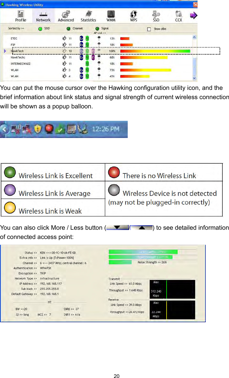  20  You can put the mouse cursor over the Hawking configuration utility icon, and the brief information about link status and signal strength of current wireless connection will be shown as a popup balloon.      You can also click More / Less button ( / ) to see detailed information of connected access point:      