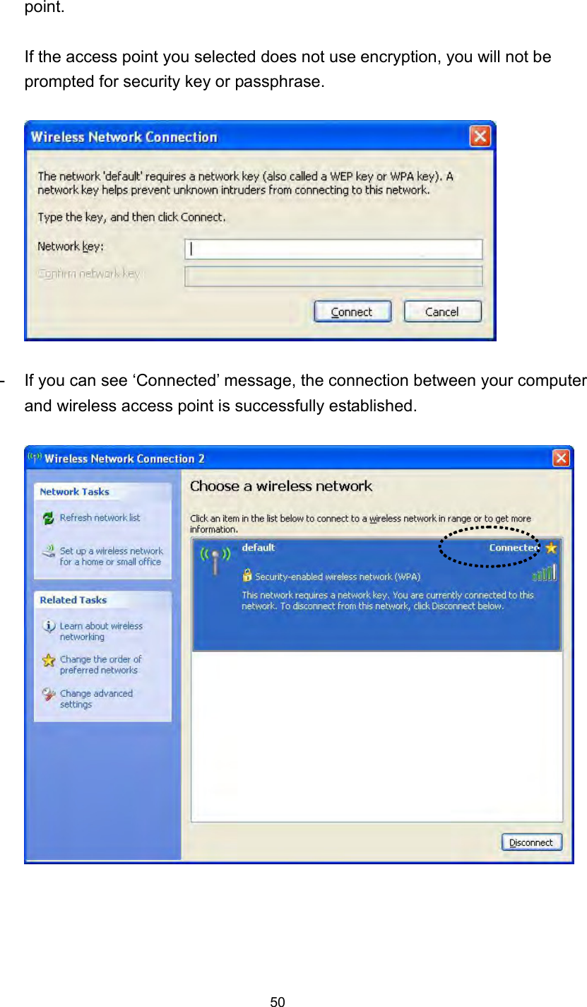  50 point.  If the access point you selected does not use encryption, you will not be prompted for security key or passphrase.    -  If you can see ‘Connected’ message, the connection between your computer and wireless access point is successfully established.     