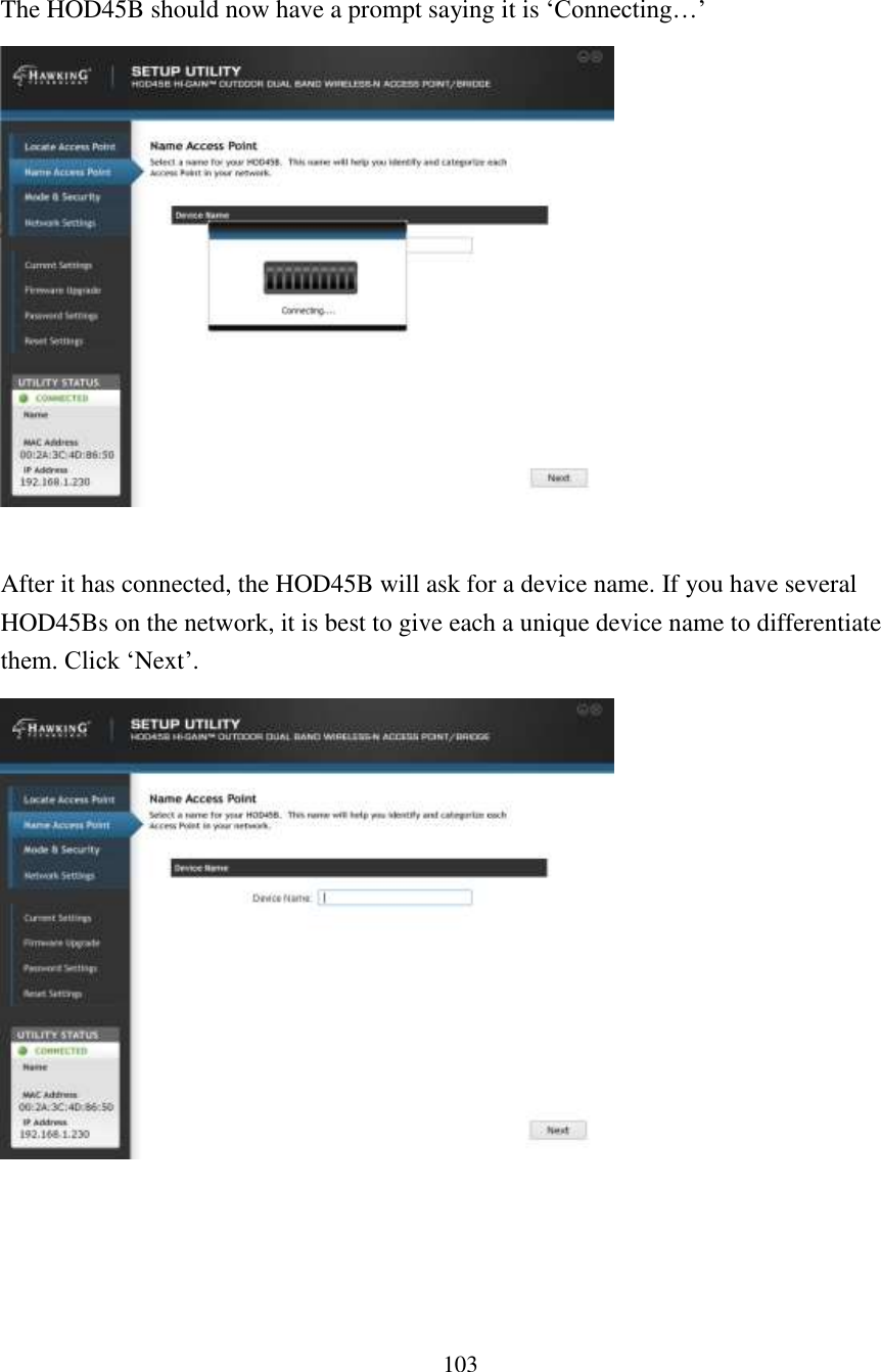 103  The HOD45B should now have a prompt saying it is ‘Connecting…’   After it has connected, the HOD45B will ask for a device name. If you have several HOD45Bs on the network, it is best to give each a unique device name to differentiate them. Click ‘Next’.      