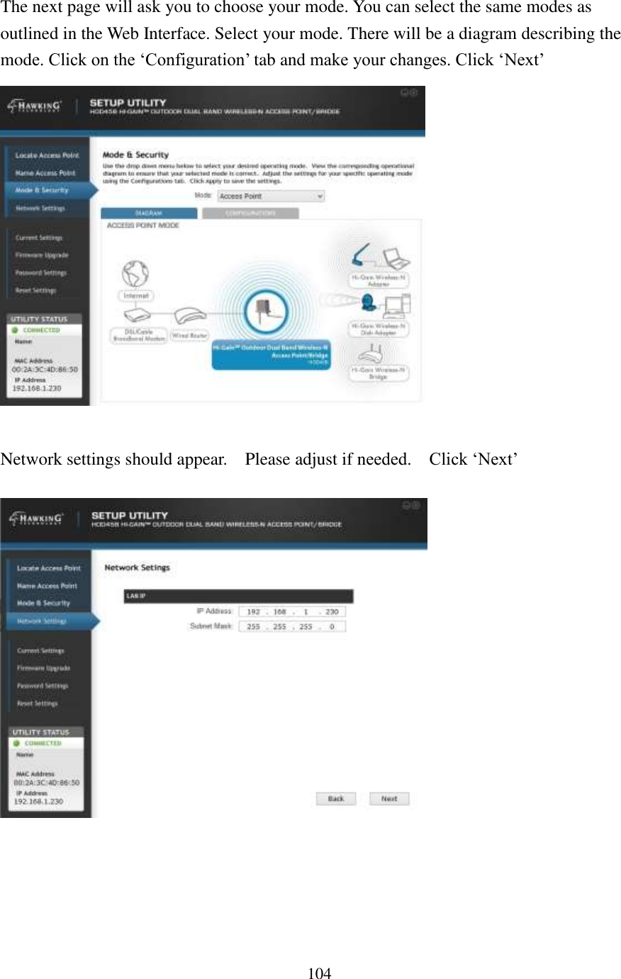 104 The next page will ask you to choose your mode. You can select the same modes as outlined in the Web Interface. Select your mode. There will be a diagram describing the mode. Click on the ‘Configuration’ tab and make your changes. Click ‘Next’   Network settings should appear.    Please adjust if needed.    Click ‘Next’        