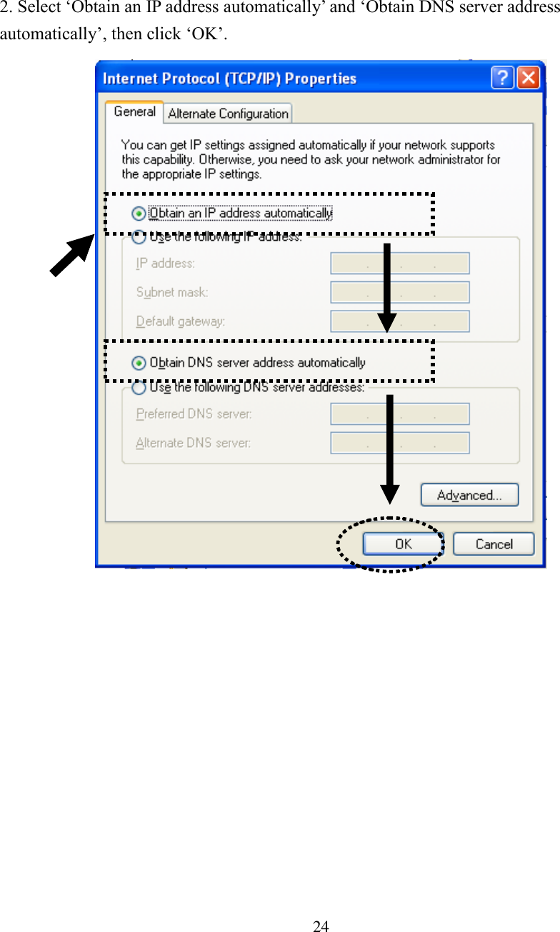 24   2. Select ‘Obtain an IP address automatically’ and ‘Obtain DNS server address automatically’, then click ‘OK’.  