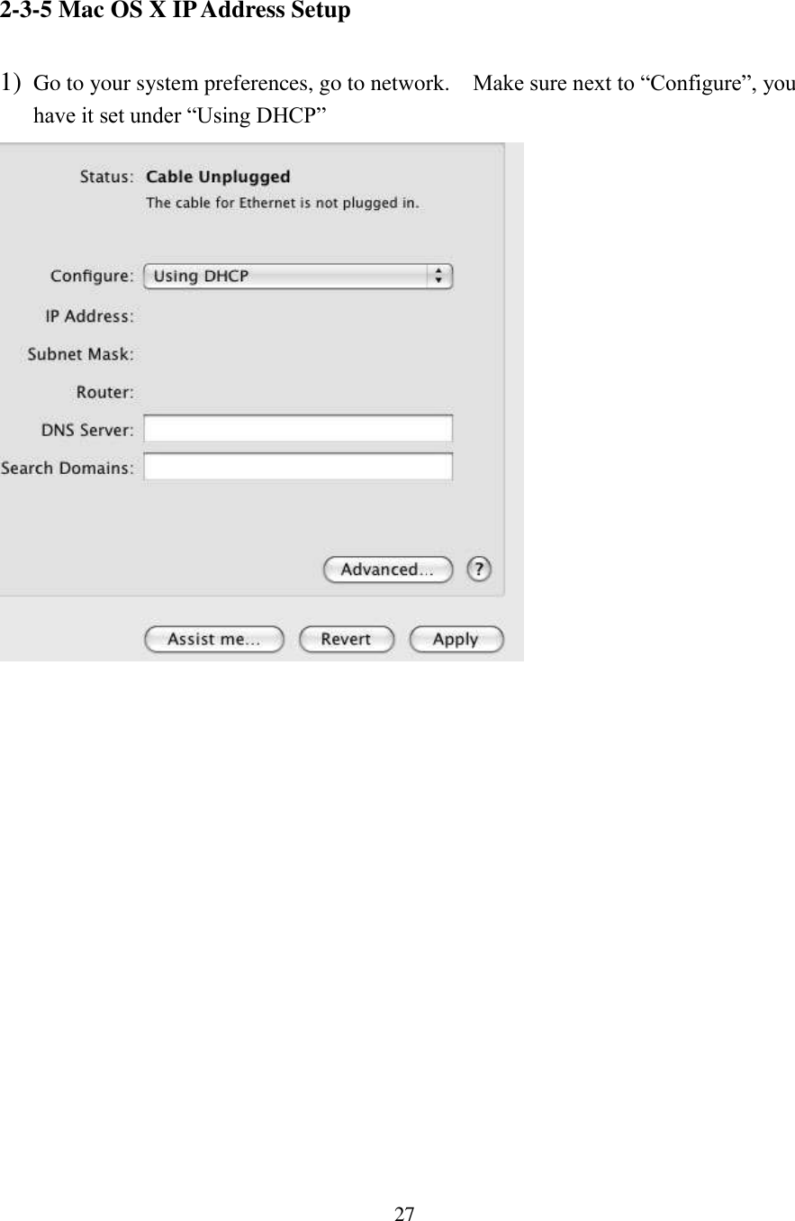 27 2-3-5 Mac OS X IP Address Setup  1) Go to your system preferences, go to network.    Make sure next to “Configure”, you have it set under “Using DHCP”   