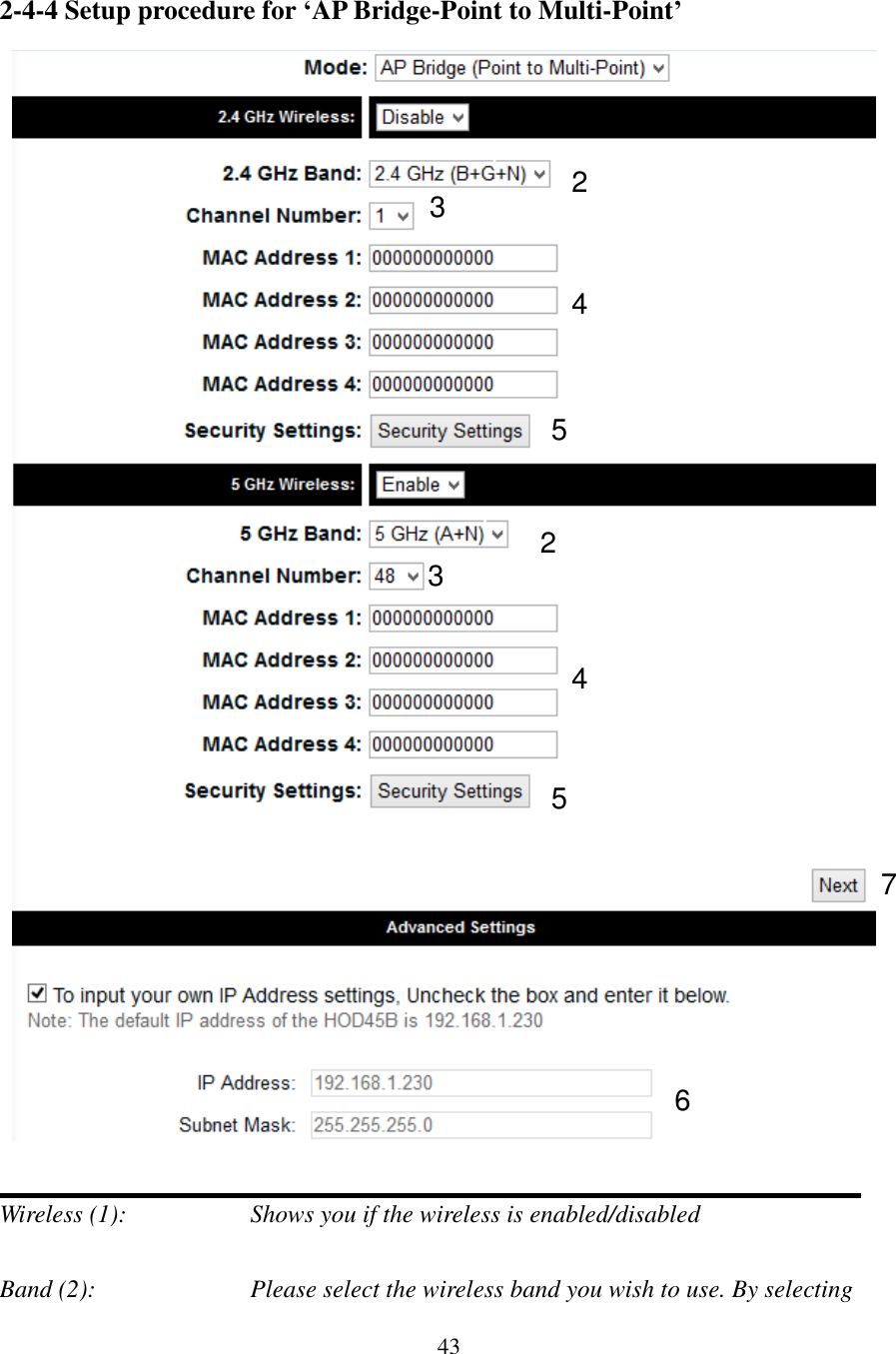 43 2-4-4 Setup procedure for ‘AP Bridge-Point to Multi-Point’    Wireless (1):      Shows you if the wireless is enabled/disabled  Band (2):    Please select the wireless band you wish to use. By selecting 1 2 4 3 5 6 7 1 2 4 3 5 