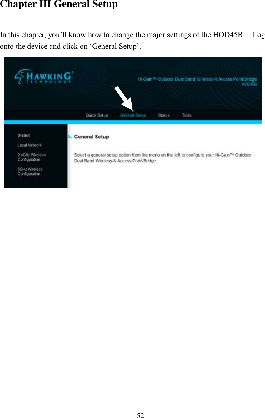 52 Chapter III General Setup  In this chapter, you’ll know how to change the major settings of the HOD45B.    Log onto the device and click on ‘General Setup’.    
