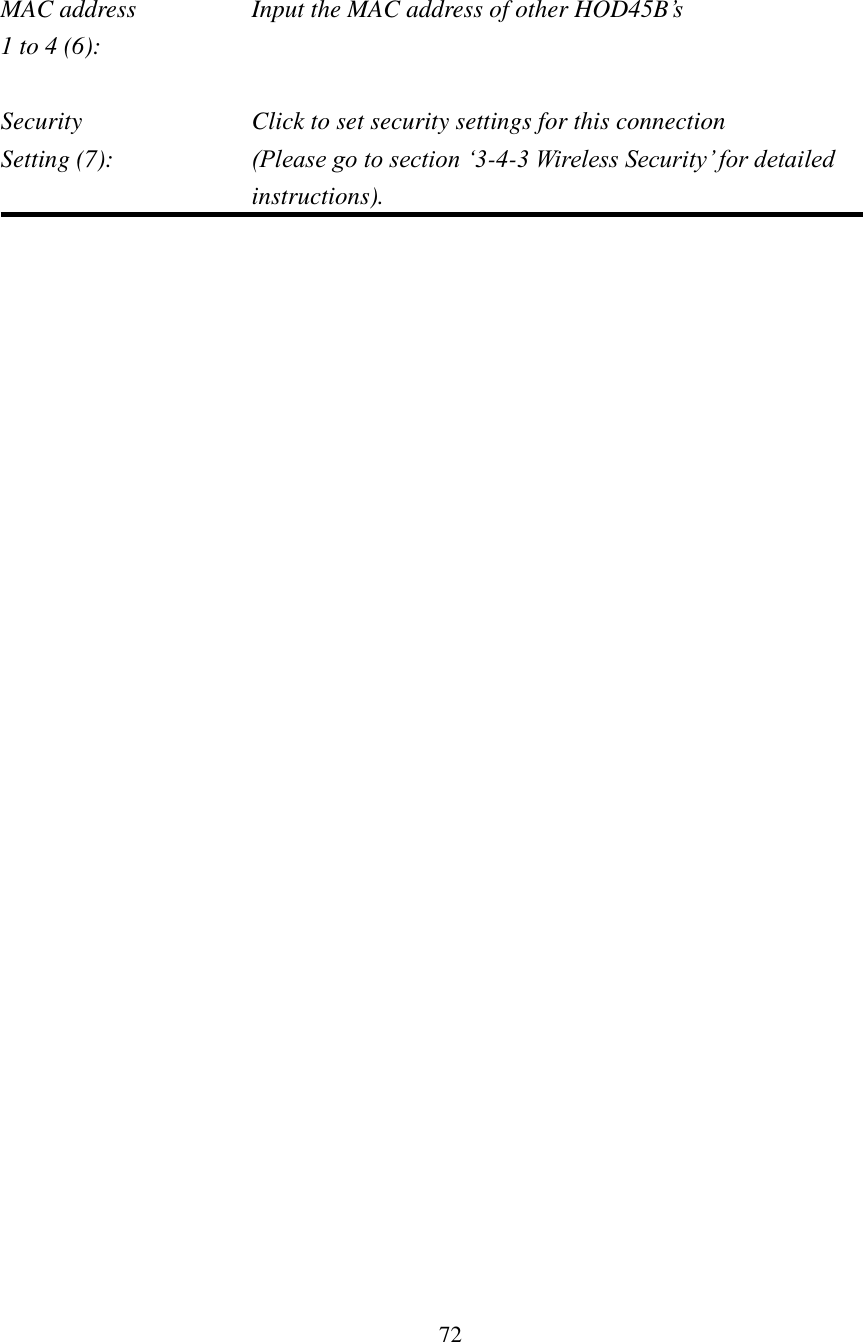 72  MAC address    Input the MAC address of other HOD45B’s  1 to 4 (6):    Security    Click to set security settings for this connection Setting (7):  (Please go to section ‘3-4-3 Wireless Security’ for detailed instructions). 