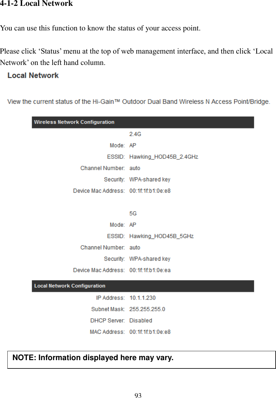 93  4-1-2 Local Network  You can use this function to know the status of your access point.  Please click ‘Status’ menu at the top of web management interface, and then click ‘Local Network’ on the left hand column.   NOTE: Information displayed here may vary. 