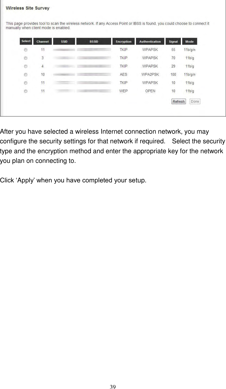 39   After you have selected a wireless Internet connection network, you may configure the security settings for that network if required.    Select the security type and the encryption method and enter the appropriate key for the network you plan on connecting to.    Click „Apply‟ when you have completed your setup.                    