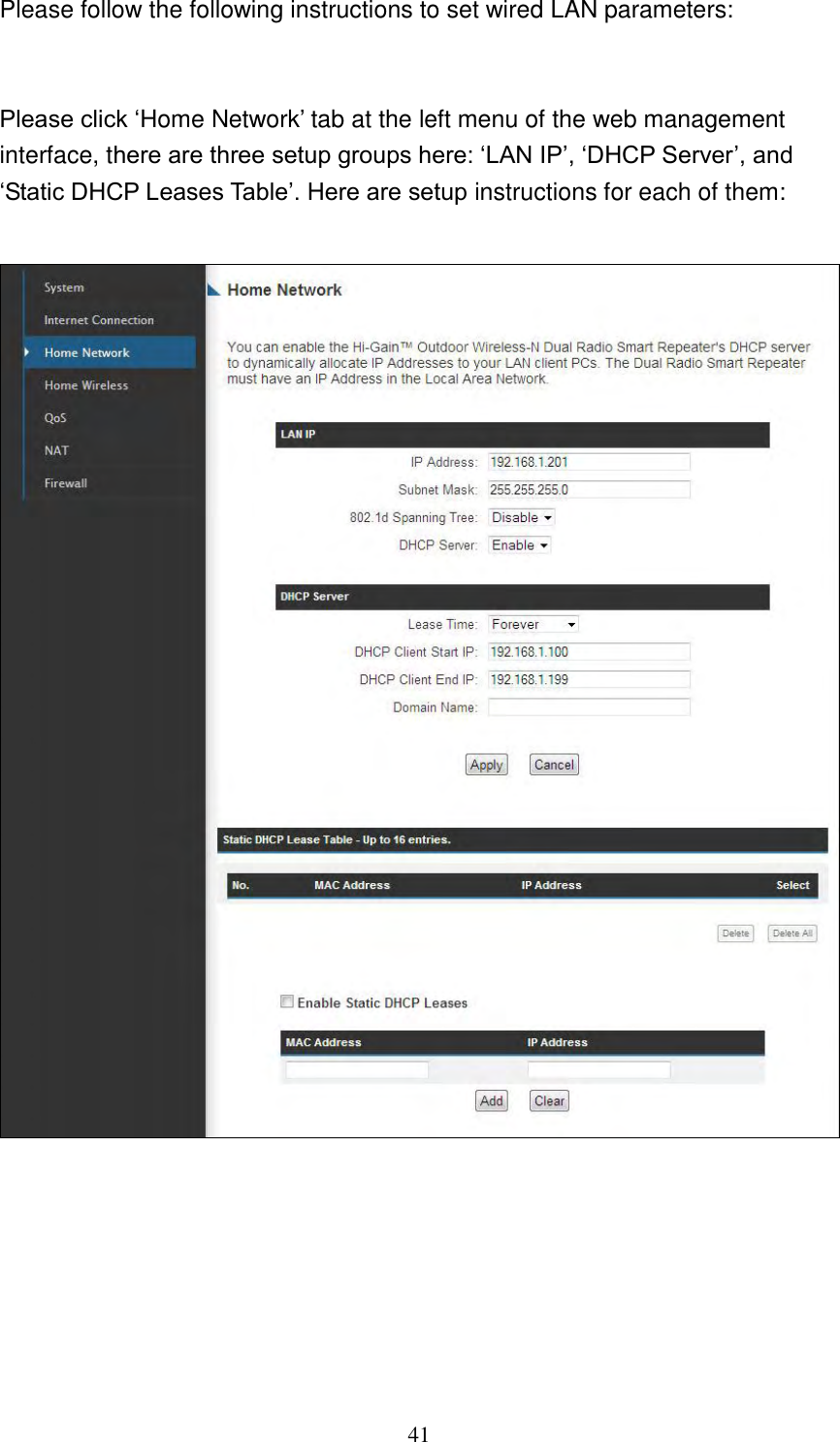 41 Please follow the following instructions to set wired LAN parameters:   Please click „Home Network‟ tab at the left menu of the web management interface, there are three setup groups here: „LAN IP‟, „DHCP Server‟, and „Static DHCP Leases Table‟. Here are setup instructions for each of them:        