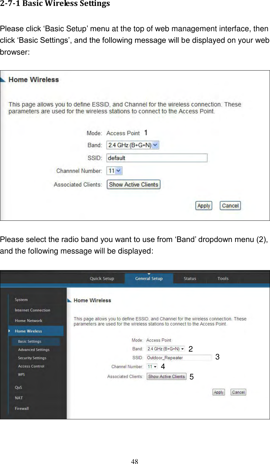 48 2-7-1 Basic Wireless Settings  Please click „Basic Setup‟ menu at the top of web management interface, then click „Basic Settings‟, and the following message will be displayed on your web browser:    Please select the radio band you want to use from „Band‟ dropdown menu (2), and the following message will be displayed:     1 2 3 4 5 